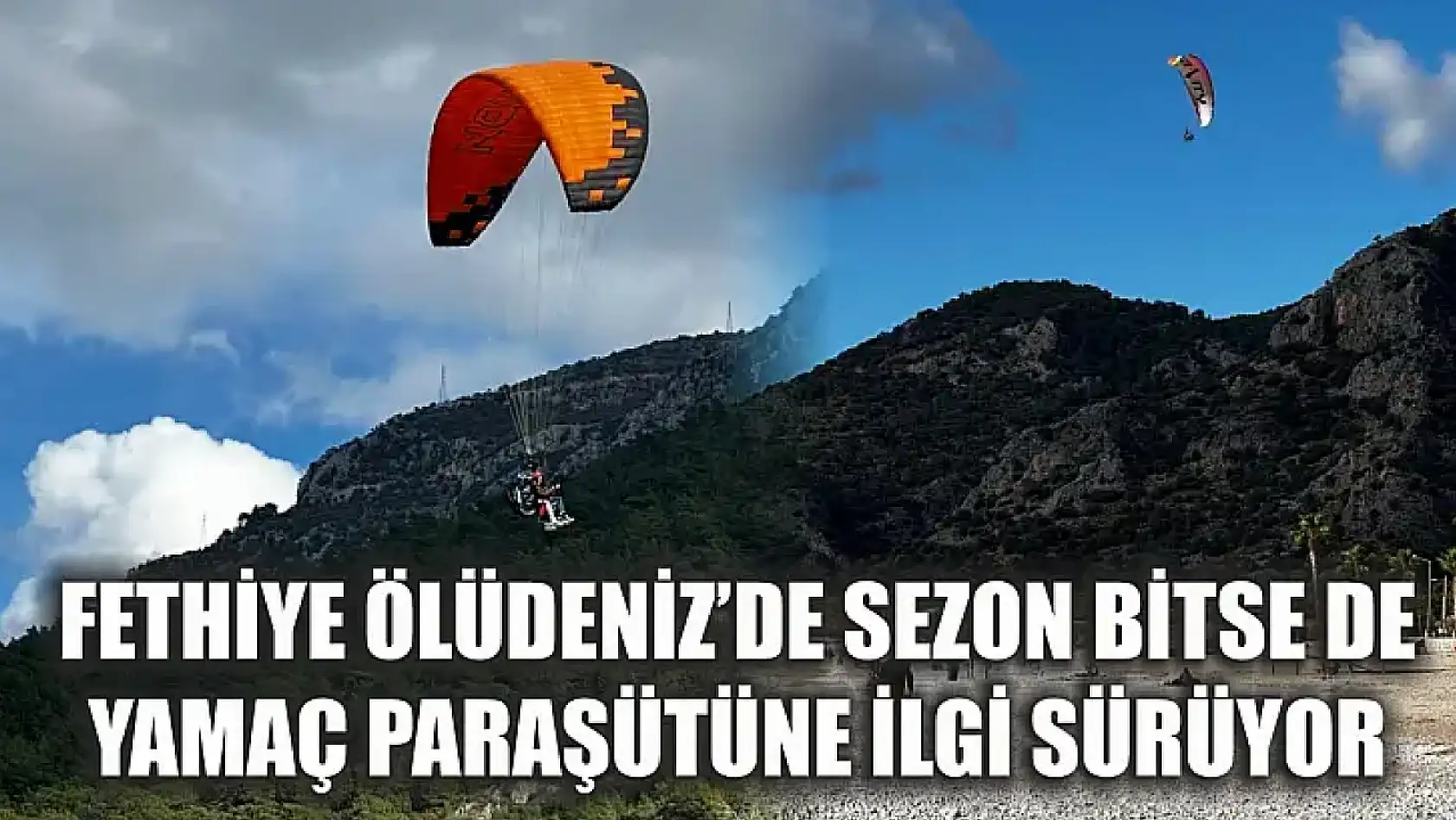 Fethiye Ölüdeniz'de sezon bitse de yamaç paraşütüne ilgi sürüyor