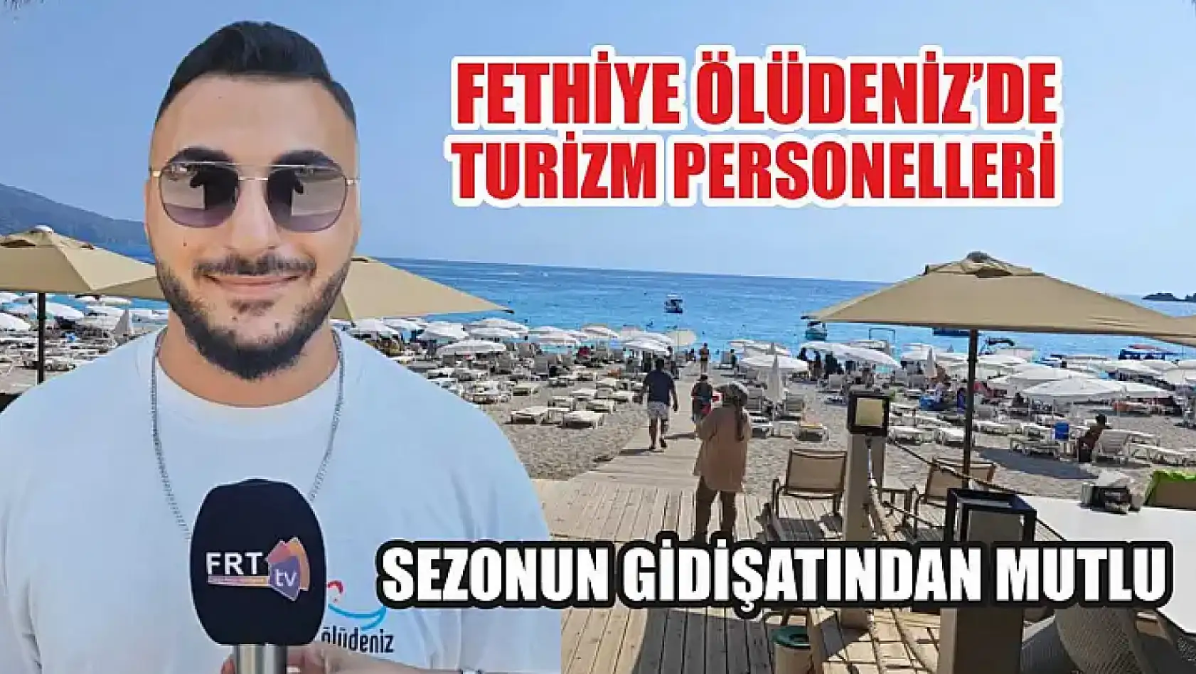 Fethiye Ölüdeniz'de Turizm Personelleri Sezonun Gidişatından Mutlu