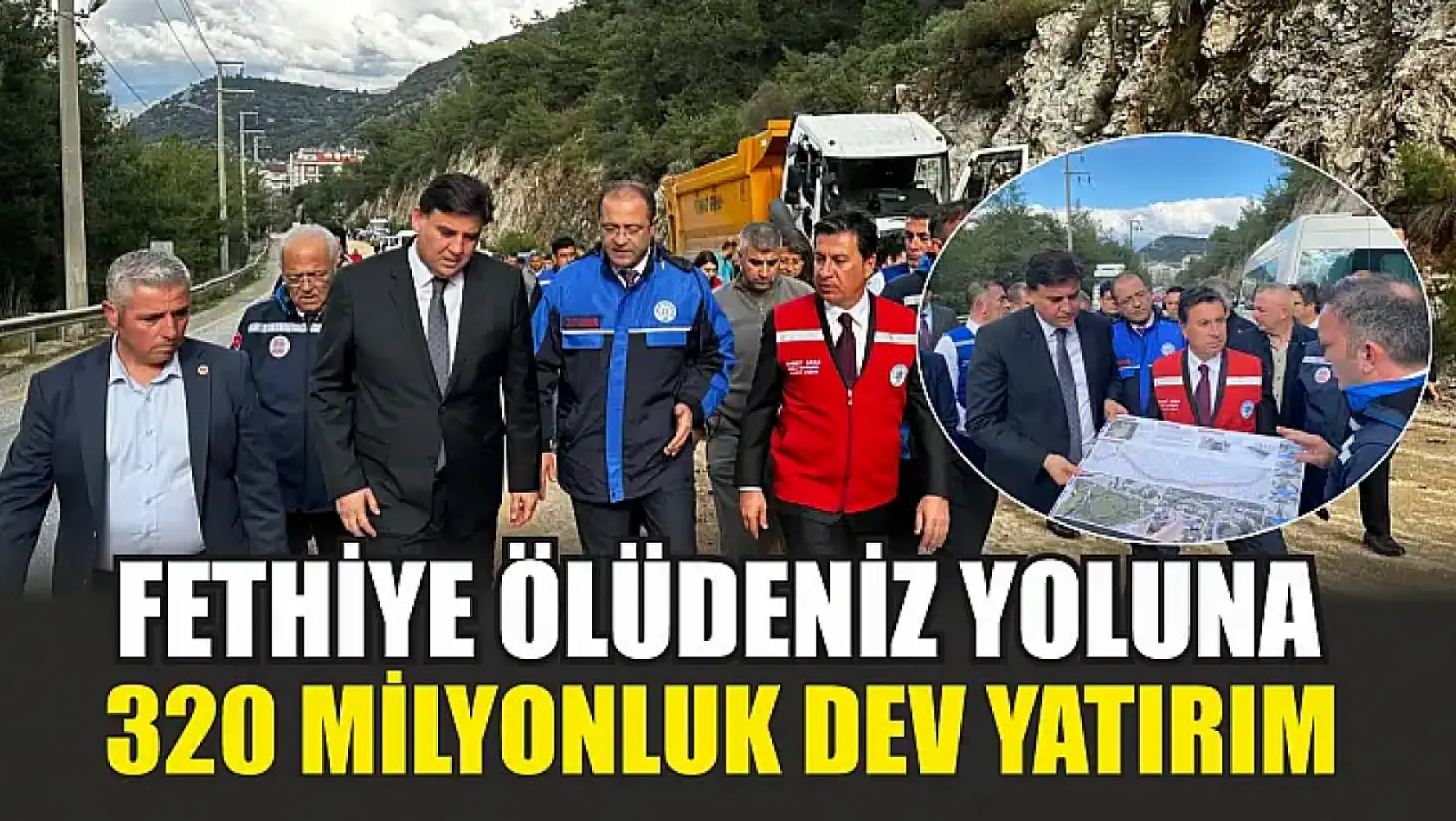 Fethiye Ölüdeniz Yoluna 320 Milyonluk Dev Yatırım