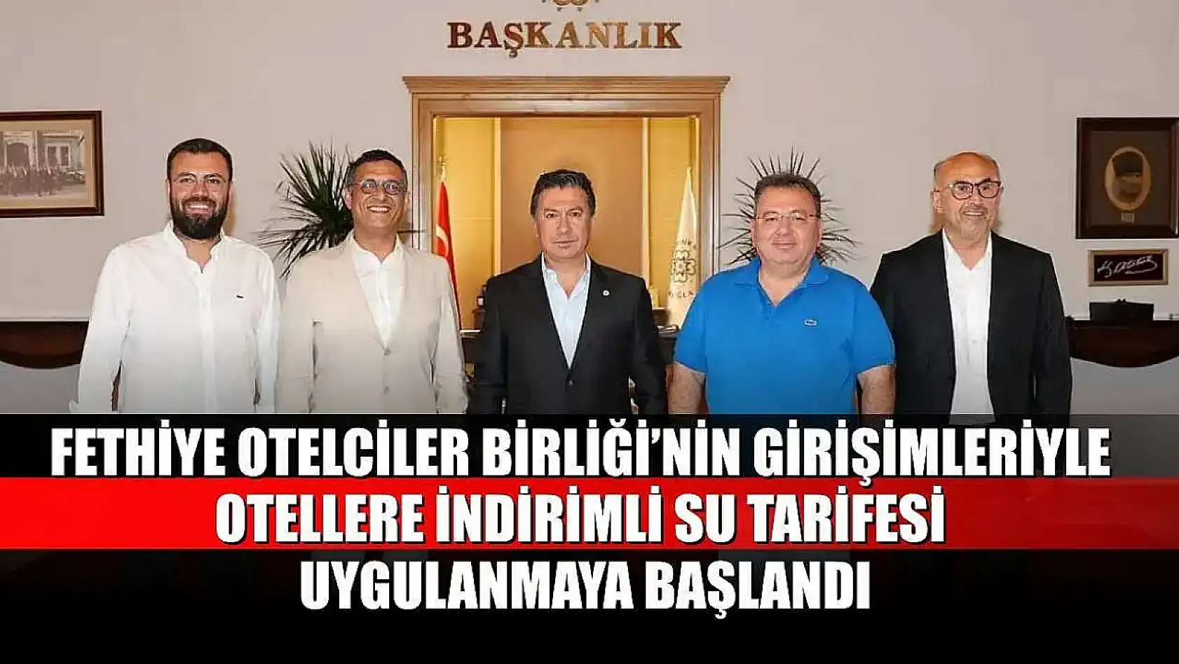 Fethiye Otelciler Birliği'nin girişimleriyle otellere indirimli su tarifesi uygulanmaya başlandı