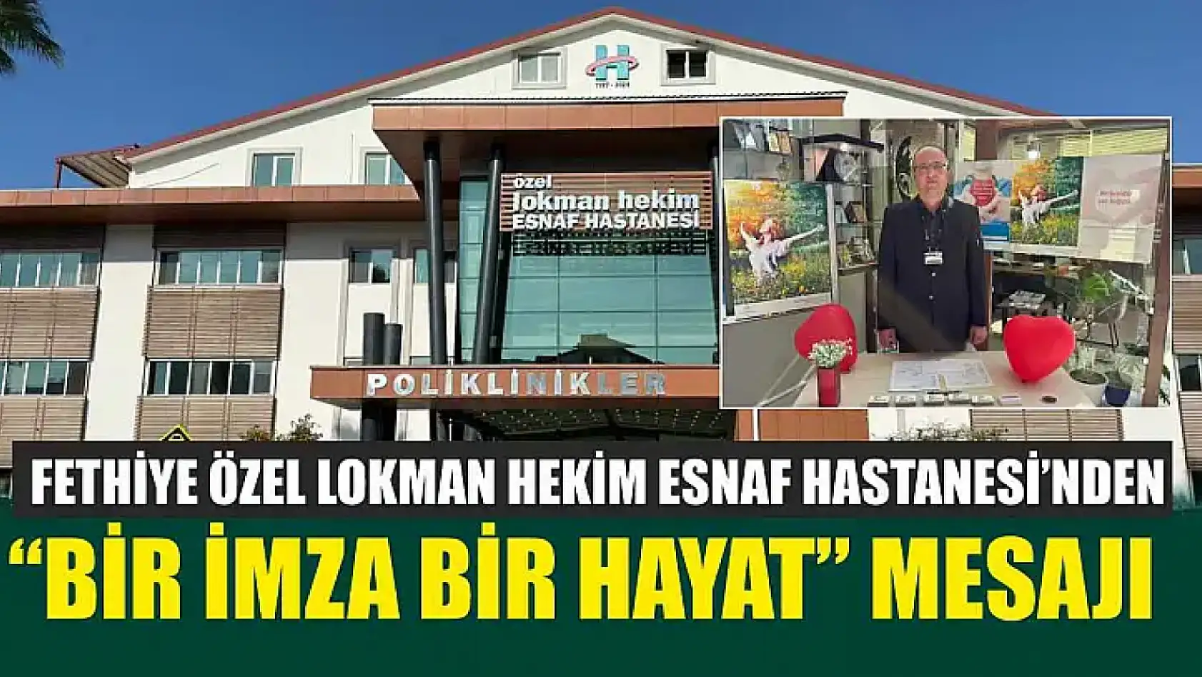 Fethiye Özel Lokman Hekim Esnaf Hastanesi'nden 'Bir İmza Bir Hayat' mesajı