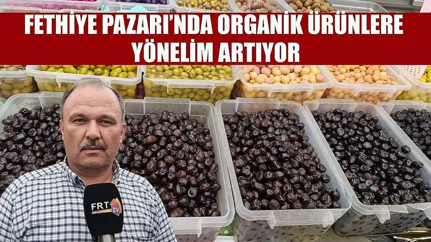 Fethiye Pazarı'nda organik ürünlere yönelim artıyor