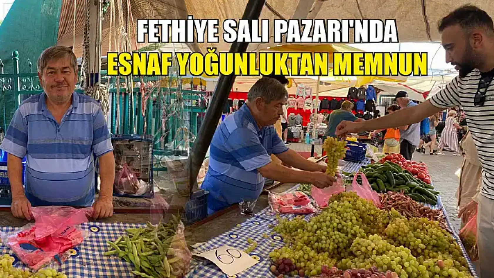 Fethiye Salı Pazarı'nda Esnaf Yoğunluktan memnun