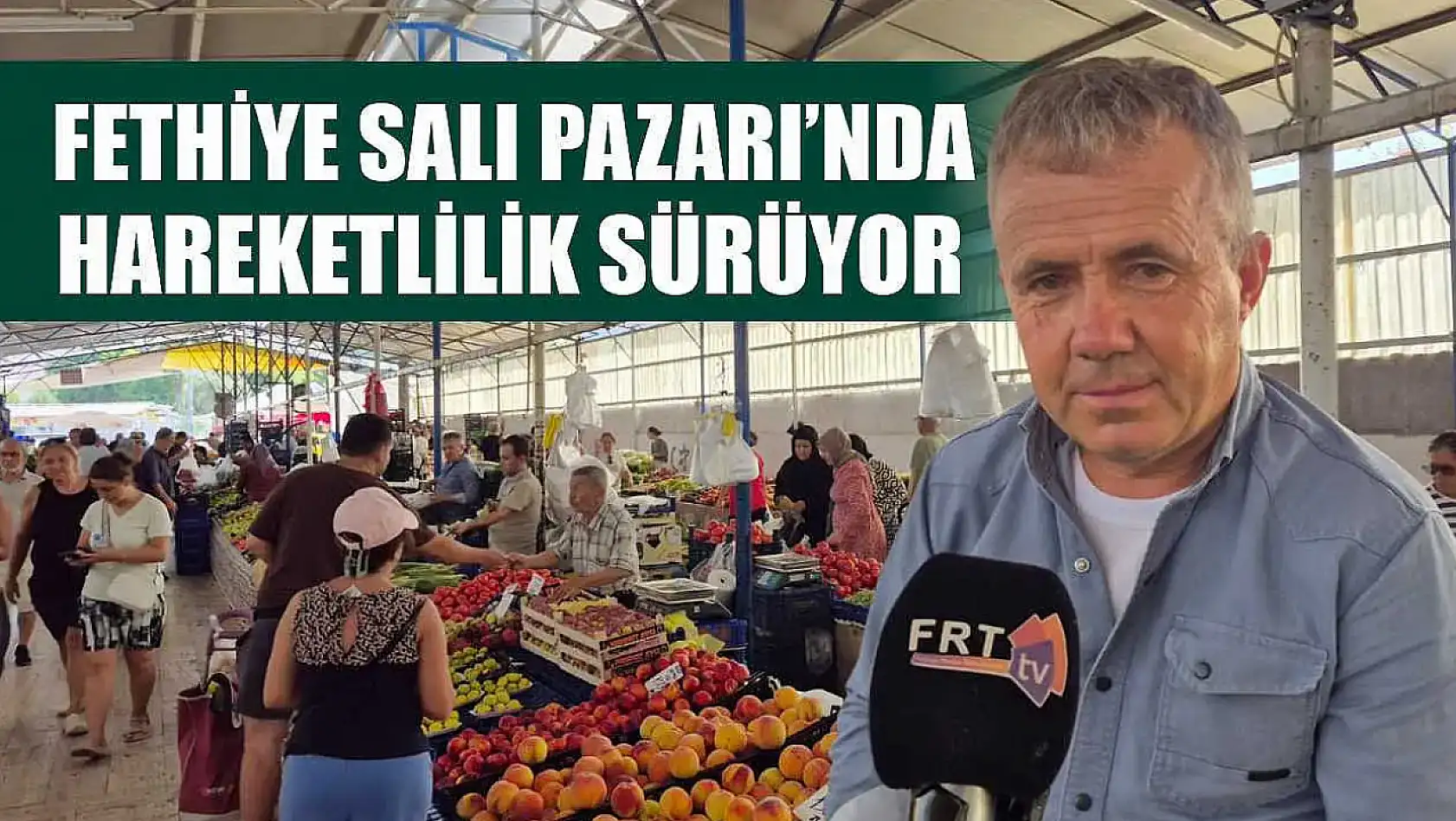 Fethiye Salı Pazarı'nda hareketlilik sürüyor