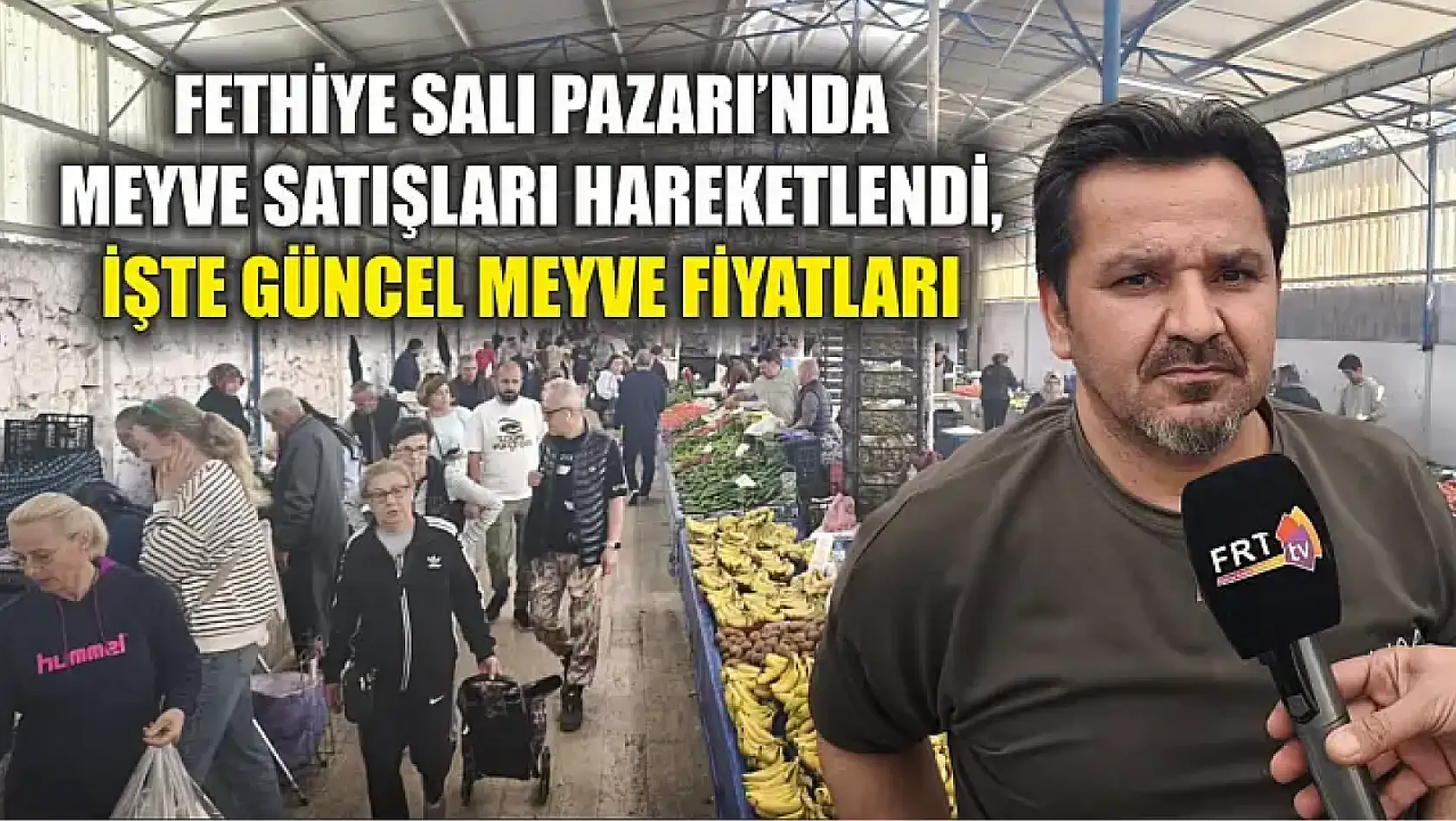 Fethiye Salı Pazarı'nda meyve satışları hareketlendi, işte güncel meyve fiyatları