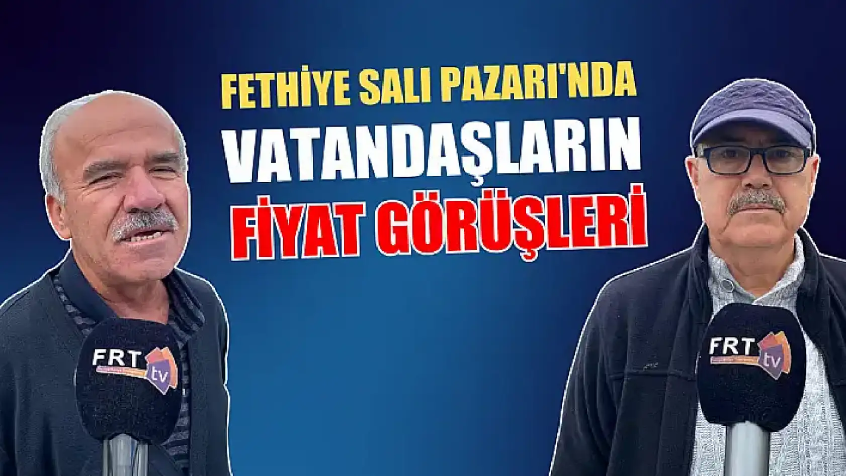 Fethiye Salı Pazarı'nda Vatandaşların Fiyat Görüşleri