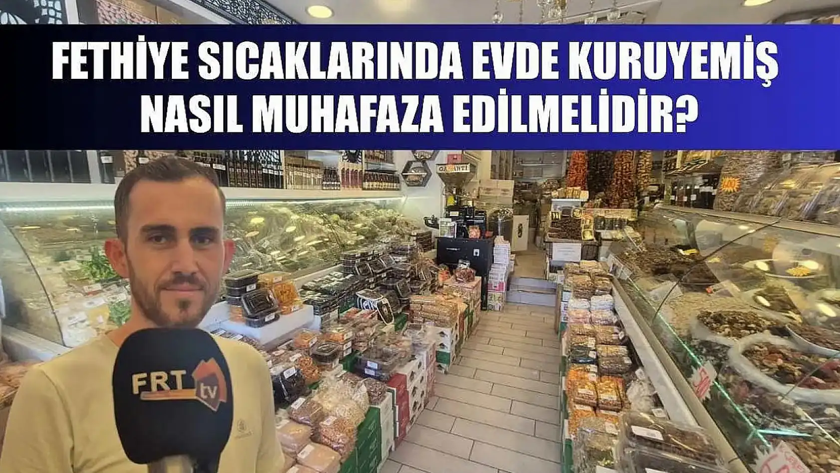 Fethiye Sıcaklarında Evde Kuruyemiş Nasıl Muhafaza Edilmelidir