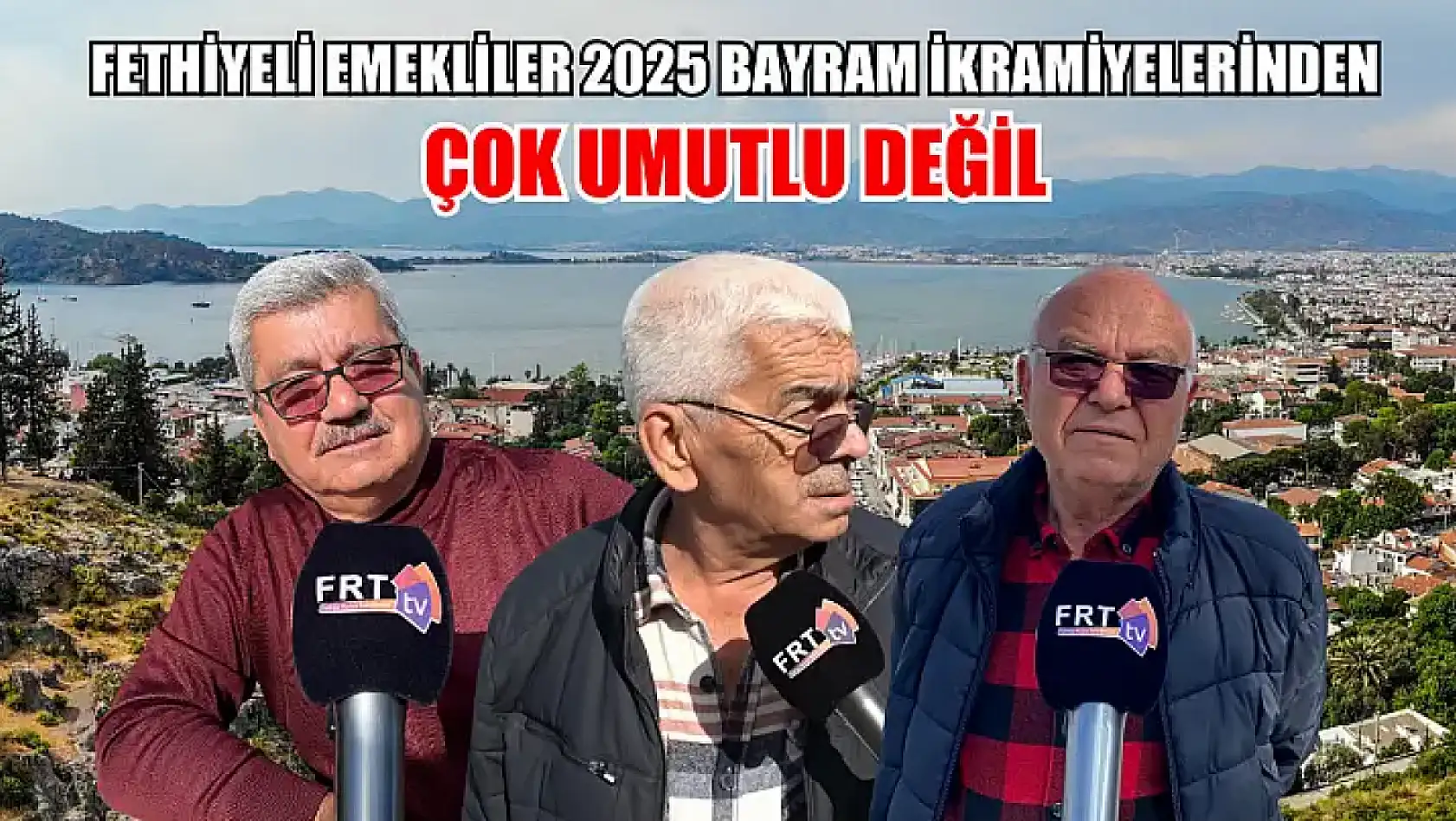 Fethiyeli emekliler 2025 bayram ikramiyelerinden çok umutlu değil