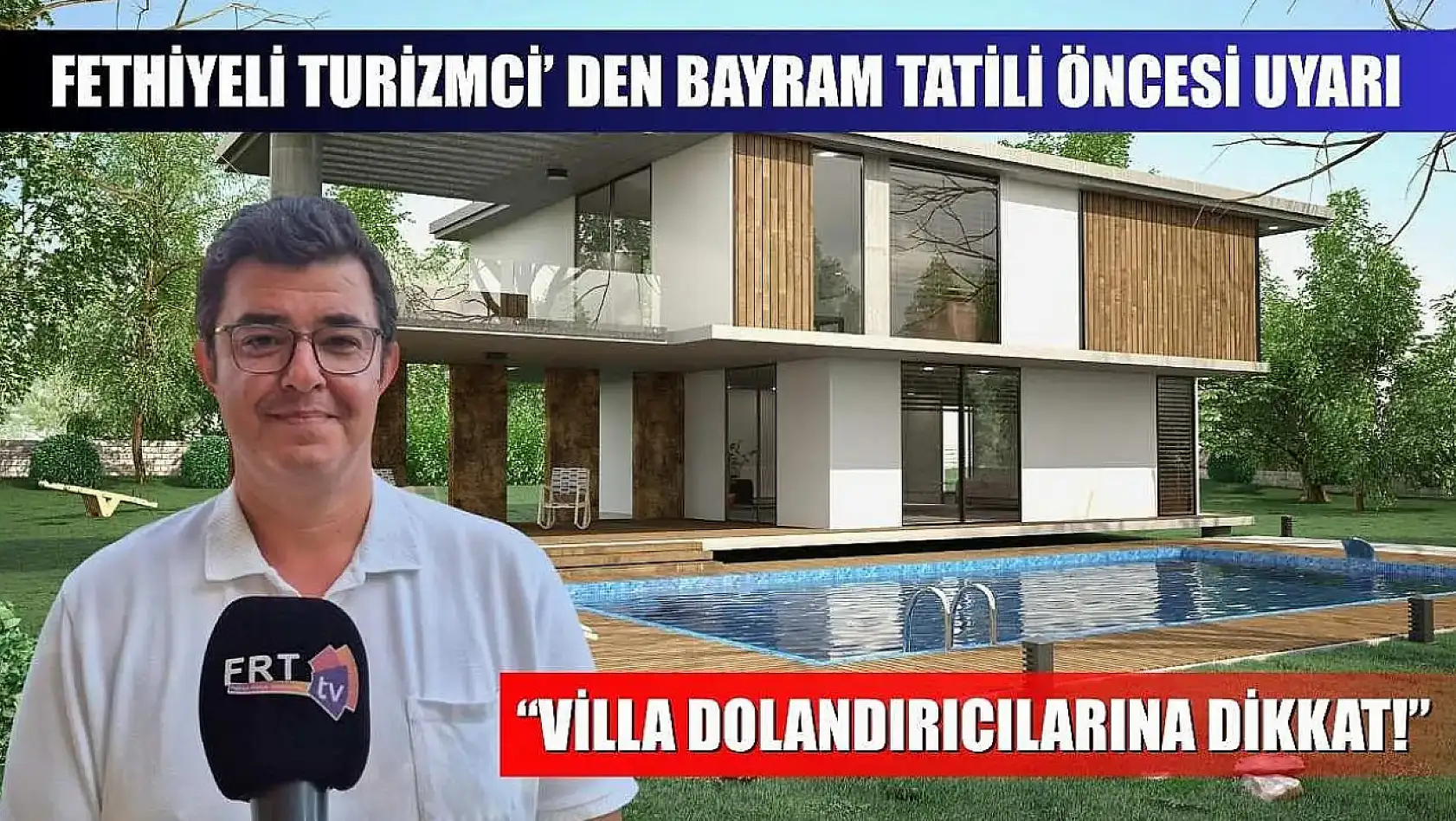 Fethiyeli Turizmci' den bayram tatili öncesi uyarı: 'Villa Dolandırıcılarına Dikkat!'