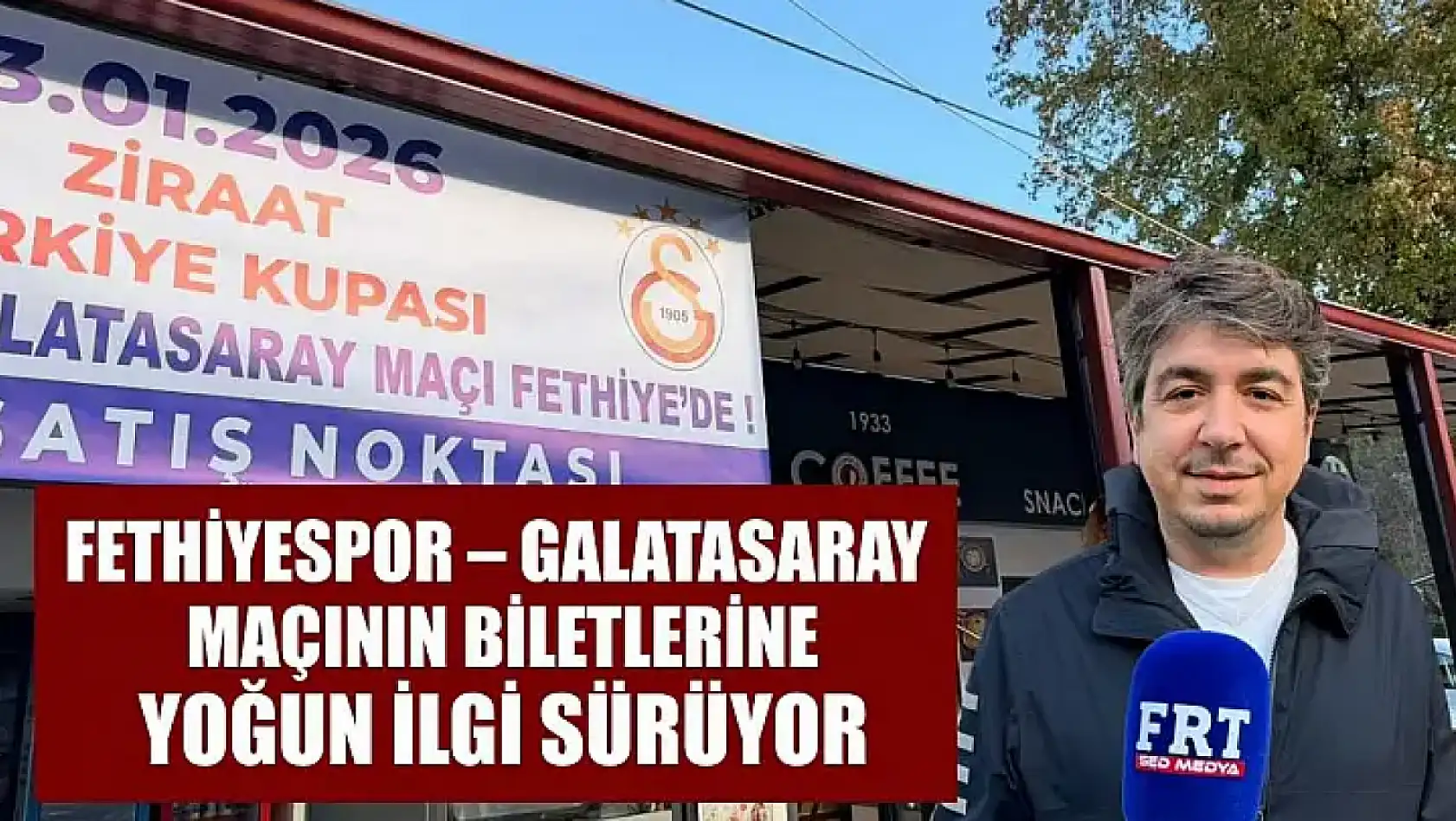 Fethiyespor – Galatasaray maçının biletlerine yoğun ilgi sürüyor