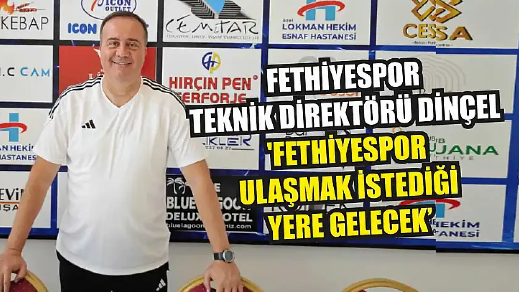 Fethiyespor Teknik Direktörü Dinçel, 'Fethiyespor Ulaşmak İstediği Yere Gelecek'