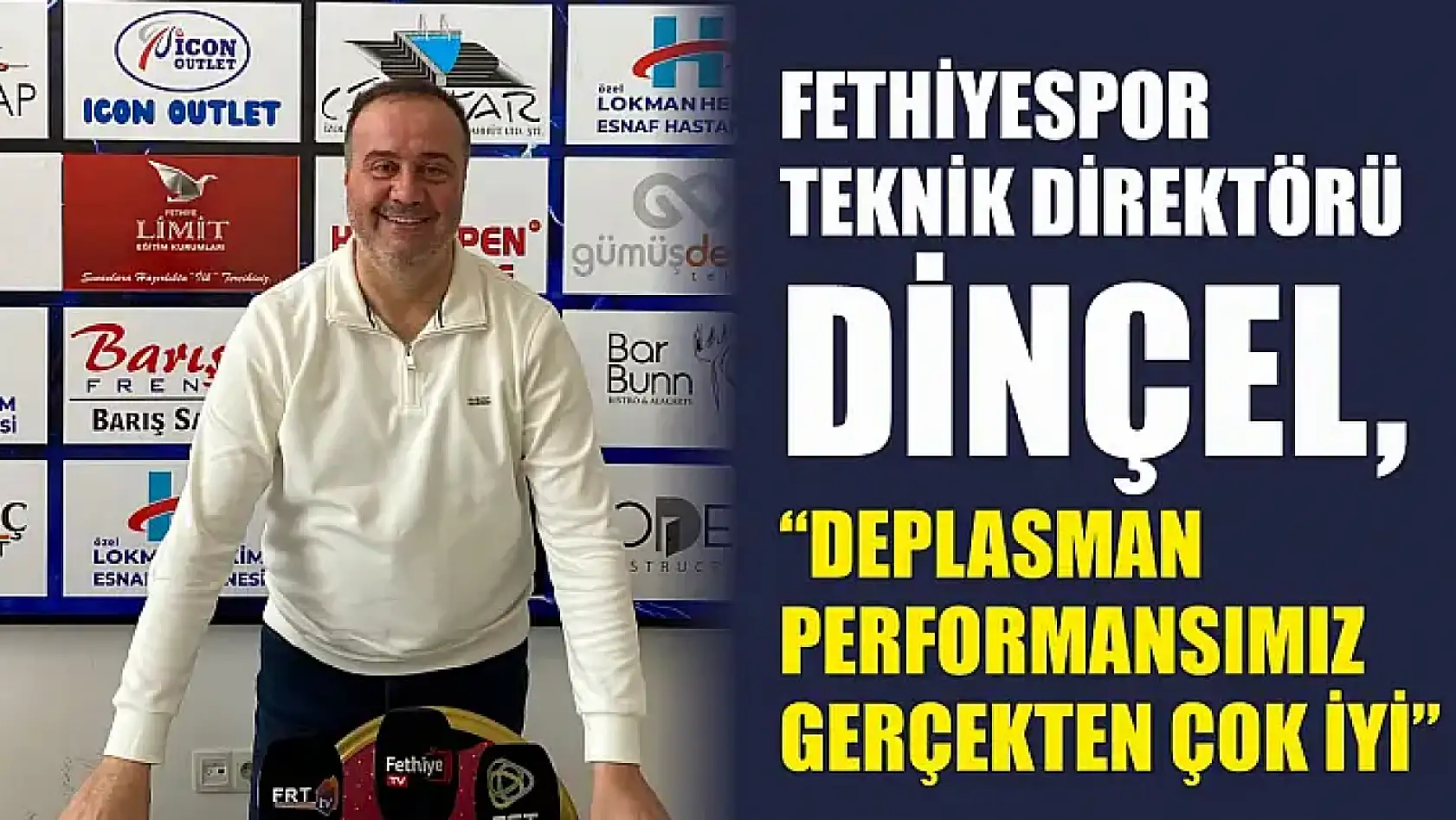 Fethiyespor Teknik Direktörü Dinçel, 'Deplasman Performansımız Gerçekten Çok İyi'