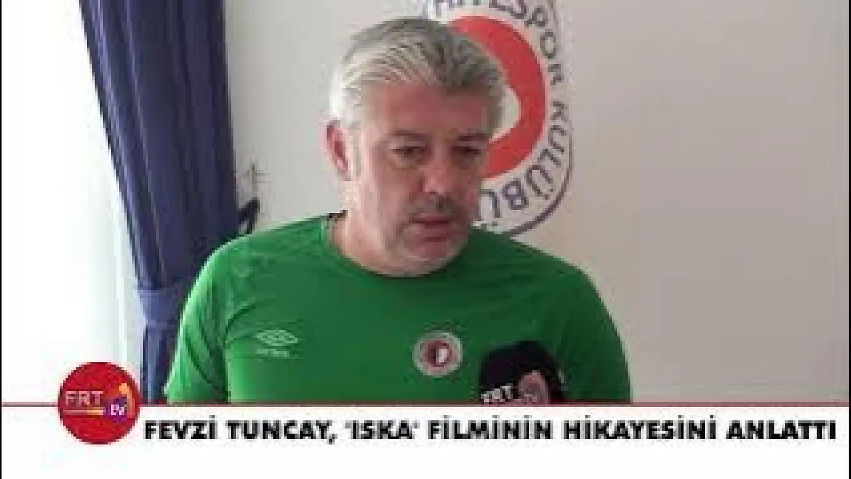 Fevzi Tuncay, 'Iska' filminin hikayesini anlattı