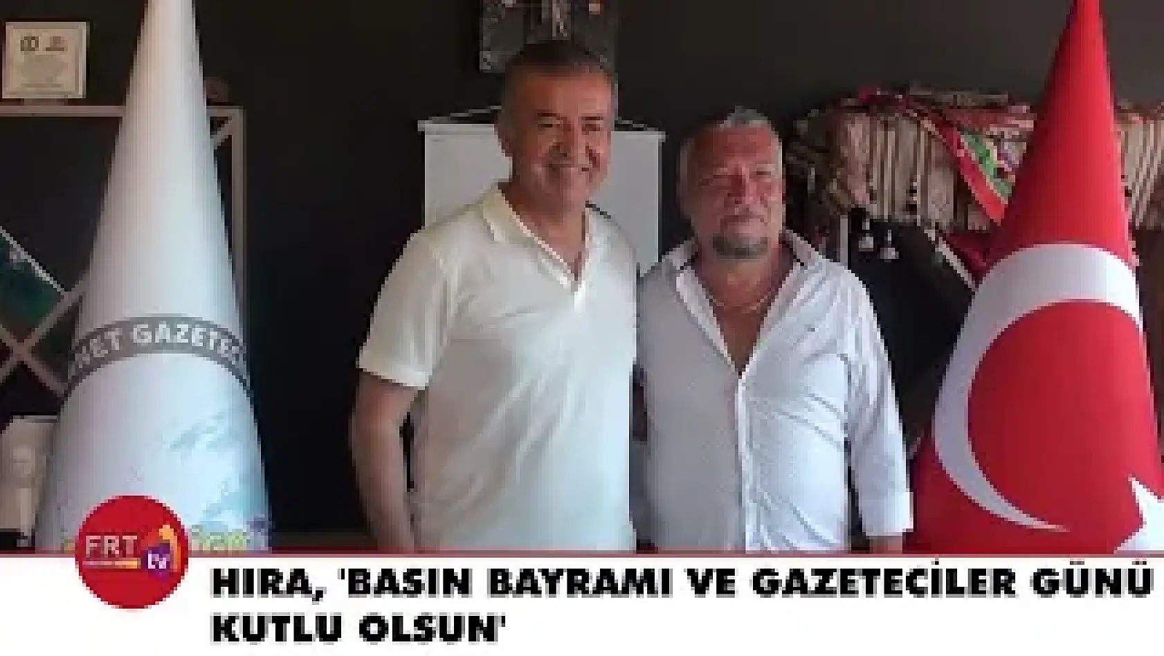 Hıra, 'Basın Bayramı ve Gazeteciler Günü kutlu olsun'