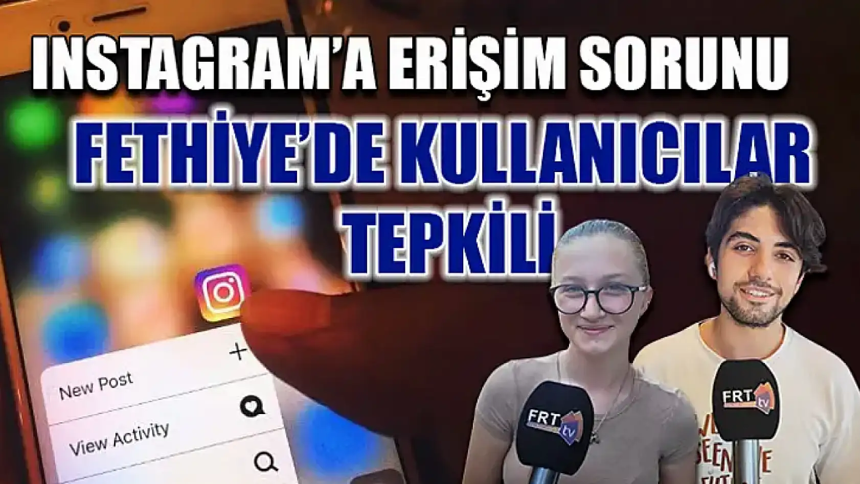 Instagram'a Erişim Sorunu Fethiye'de Kullanıcılar Tepkili