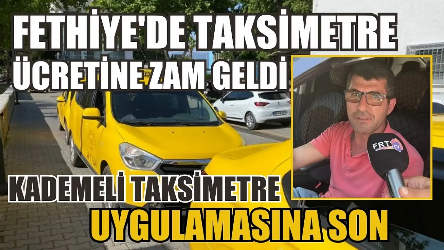 Kademeli Taksimetre uygulamasına son! Fethiye'de taksimetre ücretine zam geldi