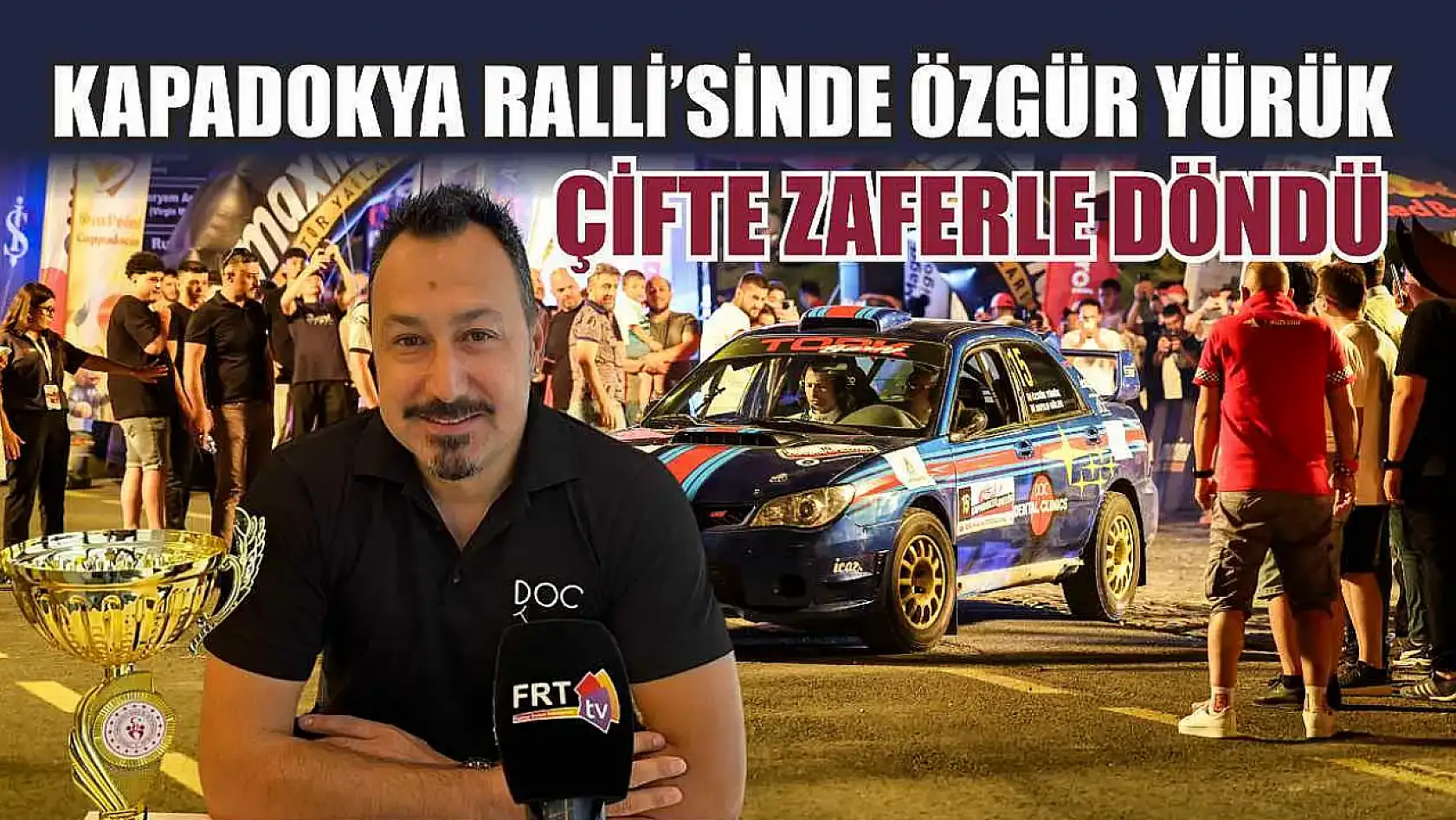 Kapadokya Ralli'sinde Özgür Yürük, Çifte Zaferle Döndü