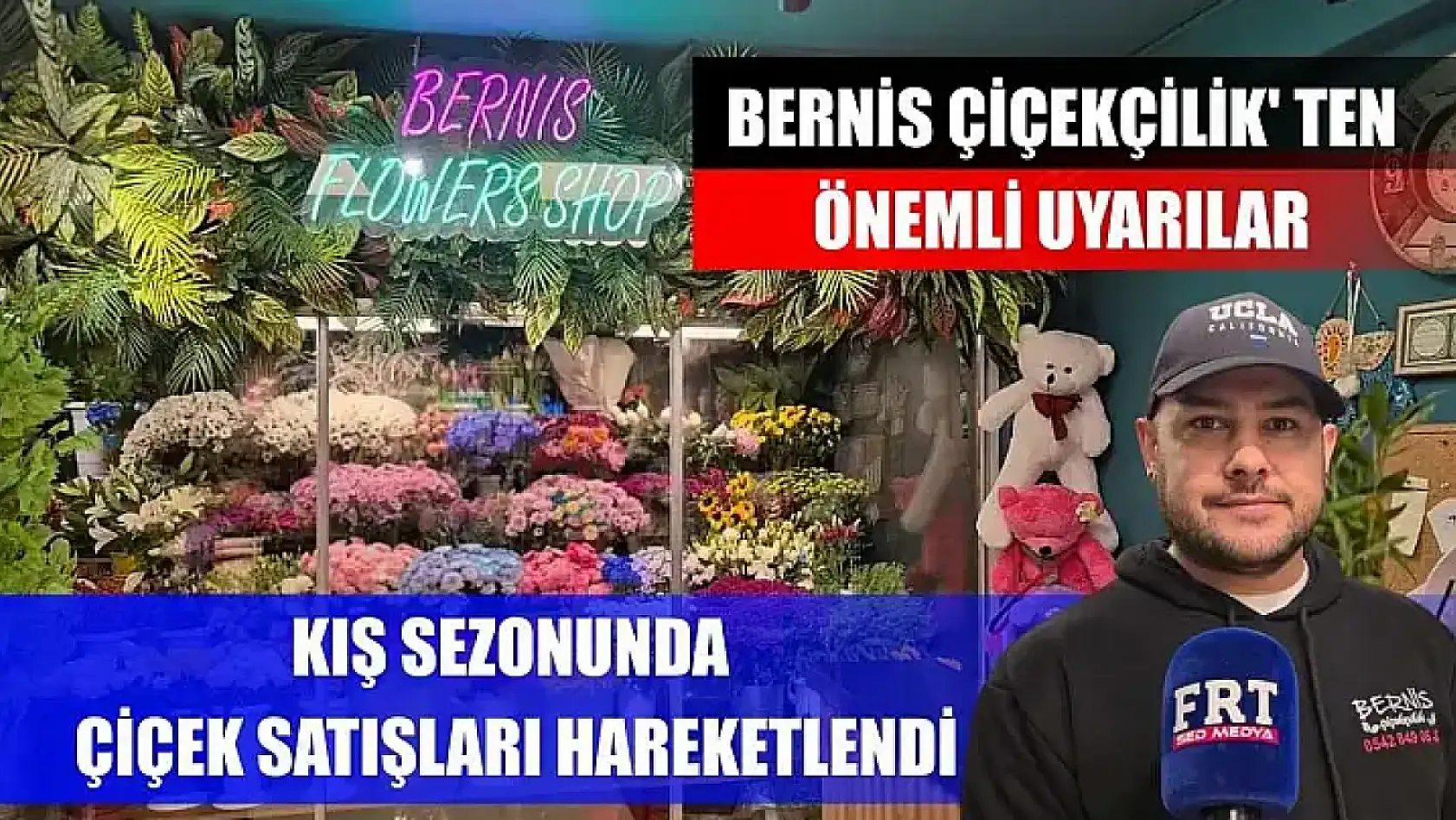 Kış sezonunda çiçek satışları hareketlendi: Bernis Çiçekçilik' ten önemli uyarılar
