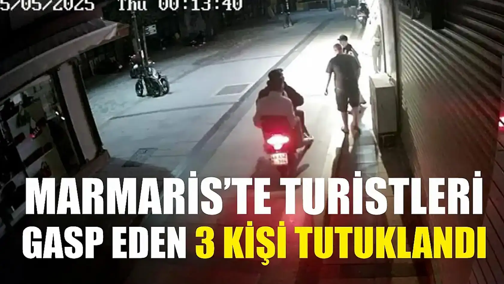 Marmaris'te turistleri gasp eden 3 kişi tutuklandı