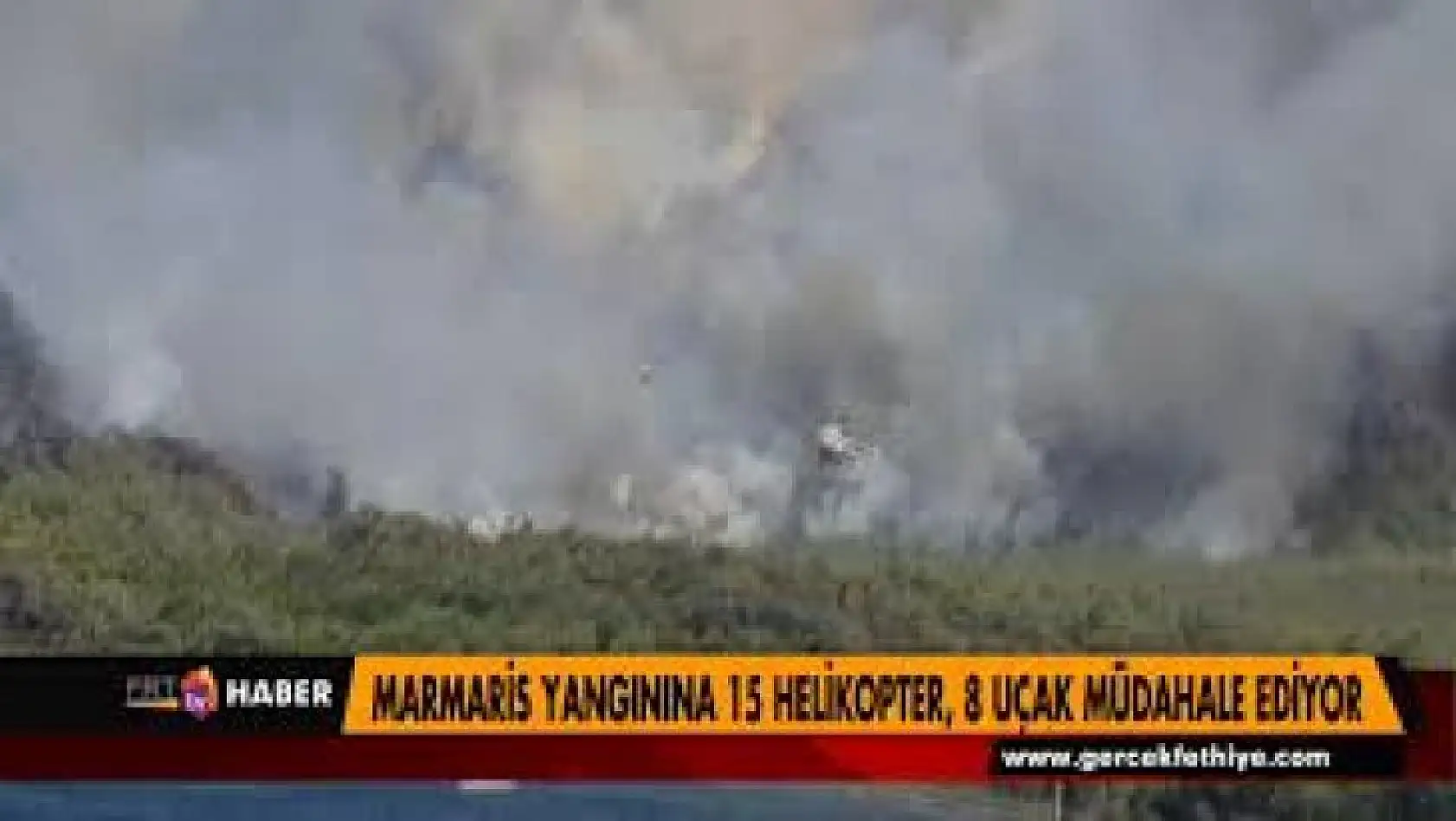 MARMARİS YANGININA 15 HELİKOPTER, 8 UÇAK MÜDAHALE EDİYOR