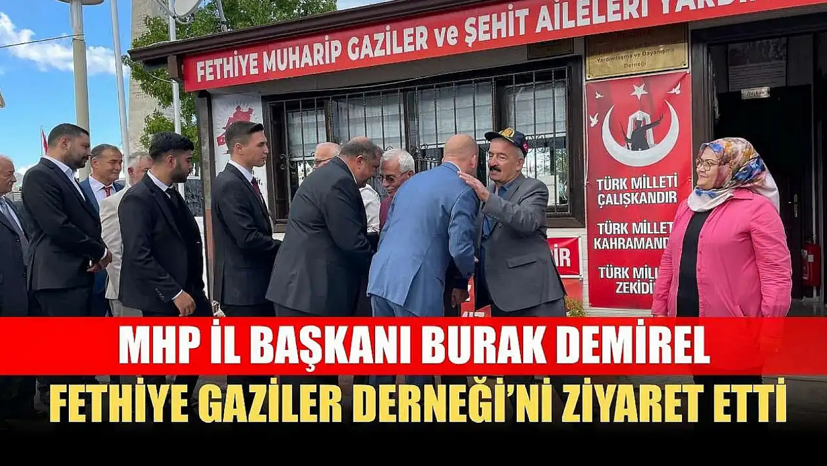 MHP İl Başkanı Burak Demirel, Fethiye Gaziler Derneği'ni Ziyaret Etti