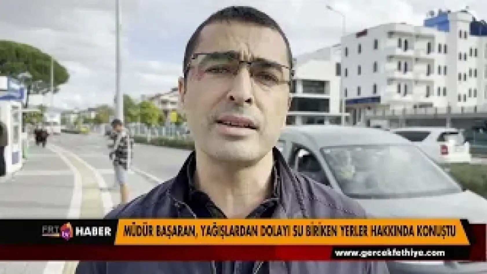 MÜDÜR BAŞARAN, YAĞIŞLARDAN DOLAYI SU BİRİKEN YERLER HAKKINDA KONUŞTU