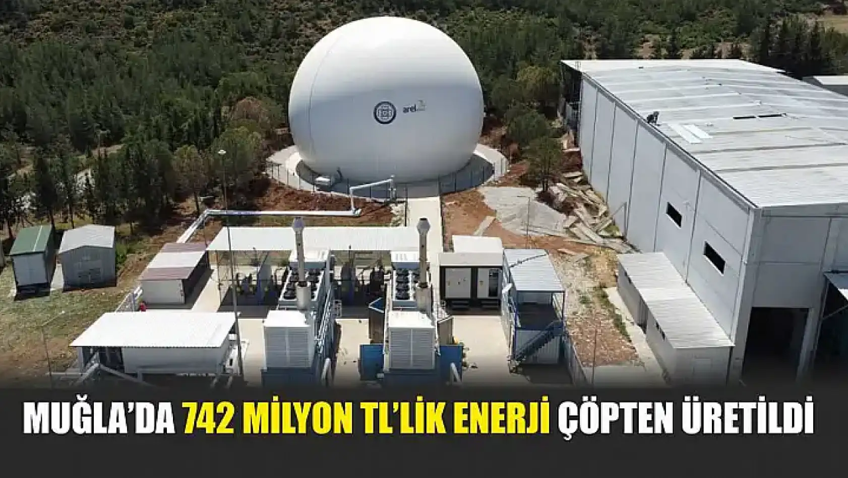 Muğla'da 742 Milyon TL'lik Enerji Çöpten Üretildi
