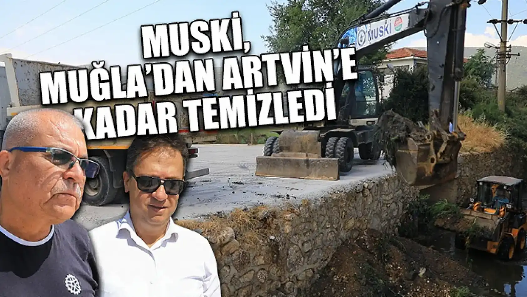 MUSKİ, Muğla'dan Artvin'e Kadar Temizledi