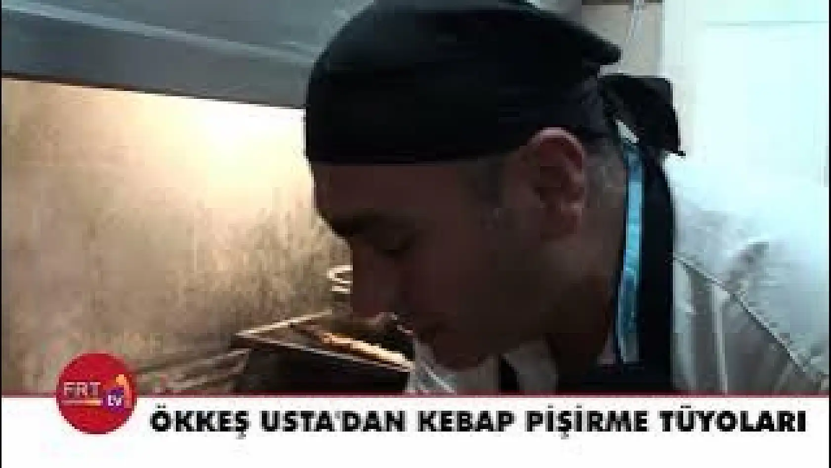 Ökkeş Usta'dan kebap pişirme tüyoları