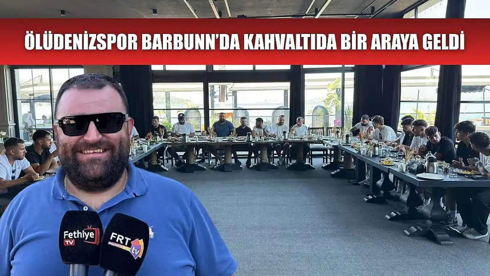 Ölüdenizspor Barbunn'da kahvaltıda bir araya geldi