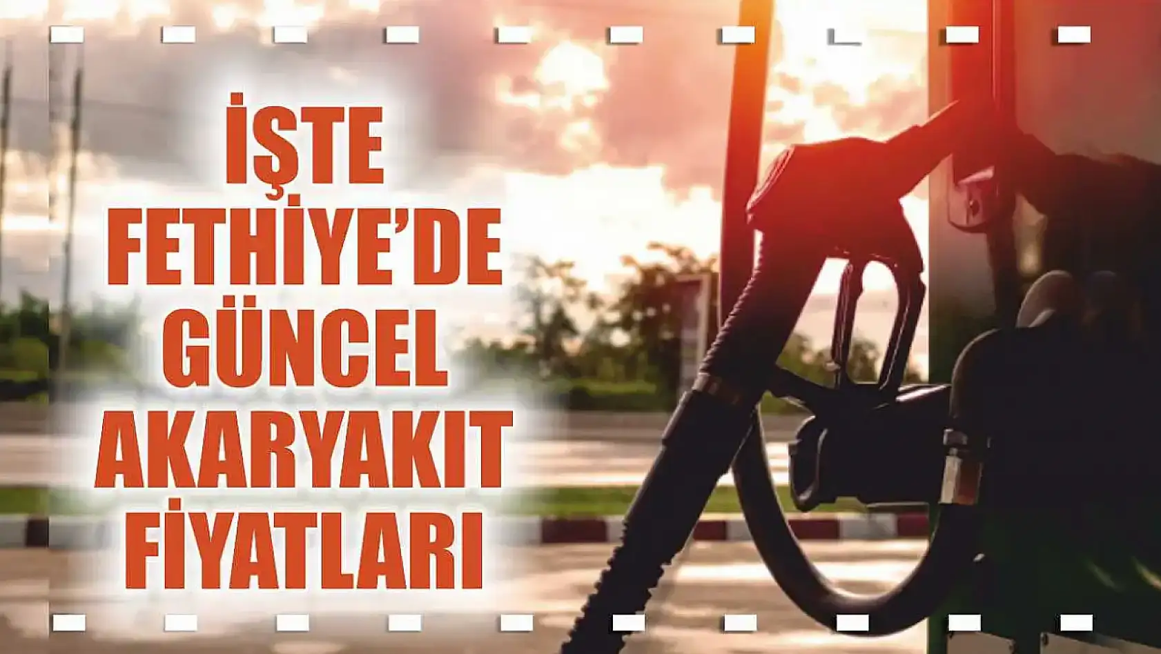 ÖTV zammı fiyatları fırlattı: İşte Fethiye'de güncel akaryakıt fiyatları