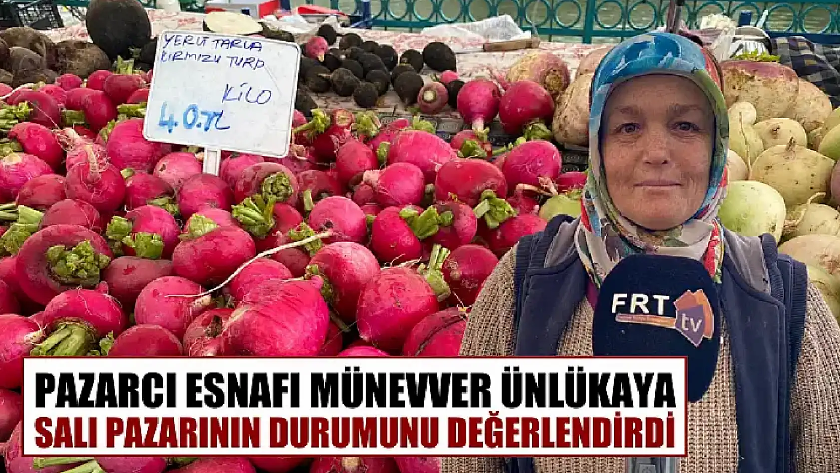 Pazarcı Esnafı Münevver Ünlükaya, Salı Pazarının Durumunu Değerlendirdi