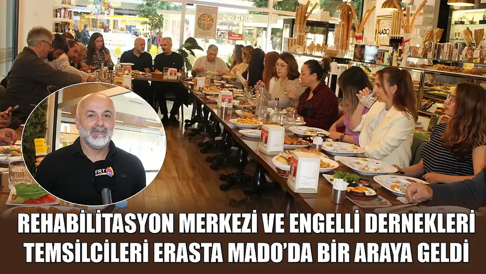 Rehabilitasyon merkezi ve engelli dernekleri temsilcileri Erasta Mado'da bir araya geldi
