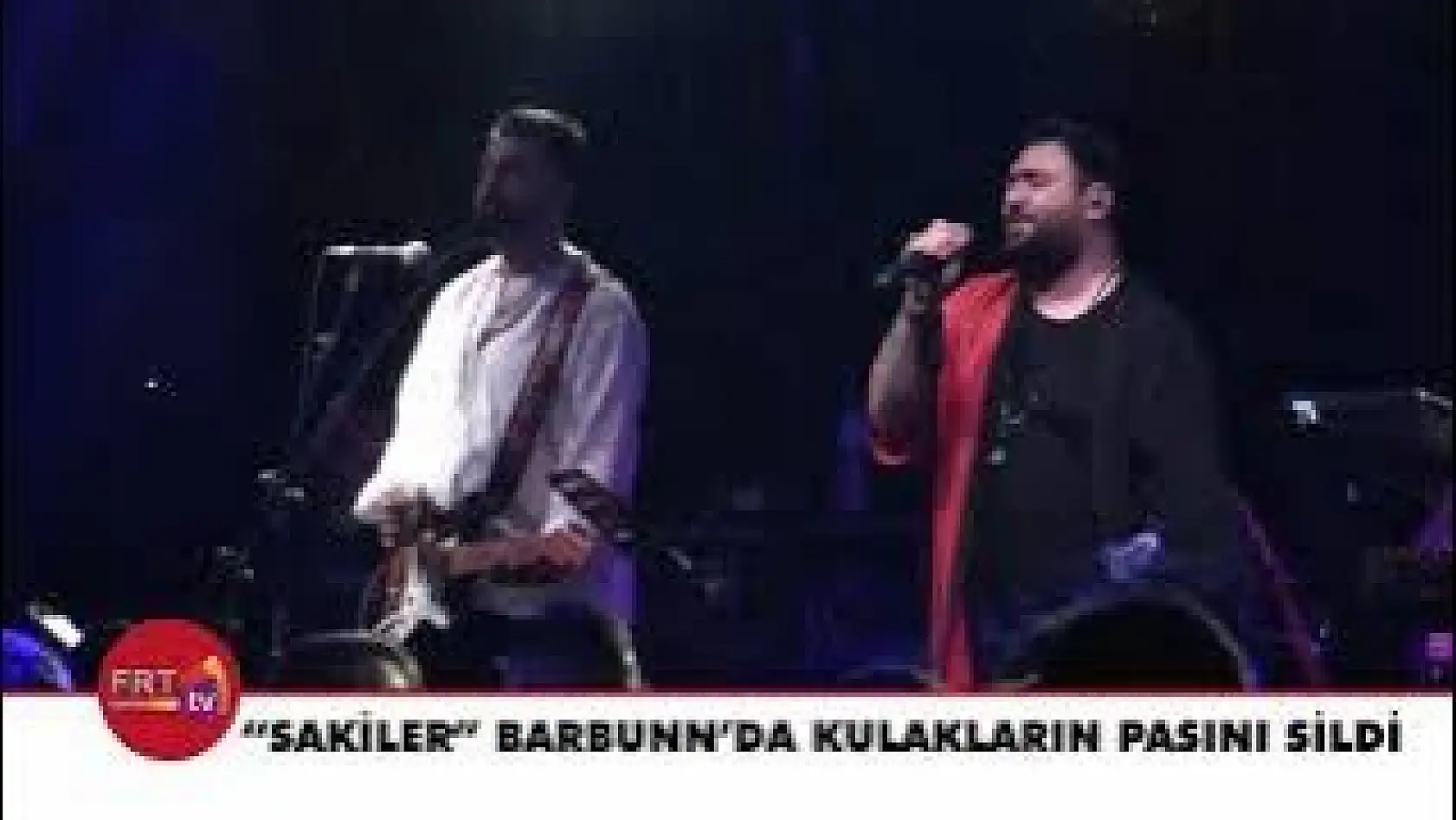 'Sakiler' Barbunn'da kulakların pasını sildi