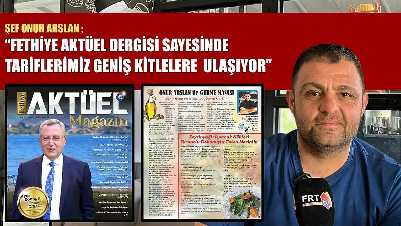 Şef Onur Arslan: 'Fethiye Aktüel Sayesinde Tariflerimiz Geniş Kitlelere Ulaşıyor'