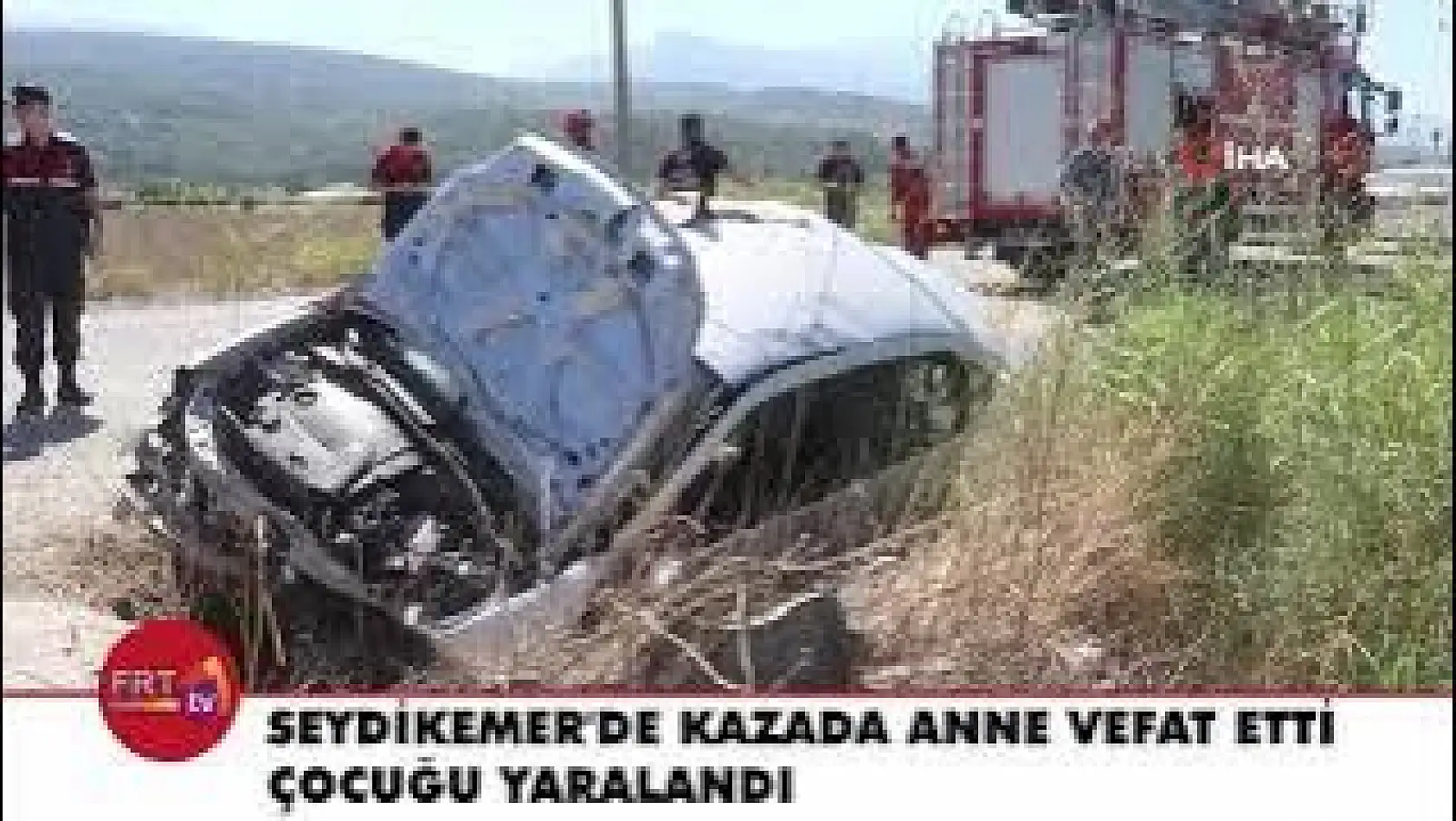 Seydikemer'de Kazada Anne Hayatını Kaybetti Çocuğu Yaralandı