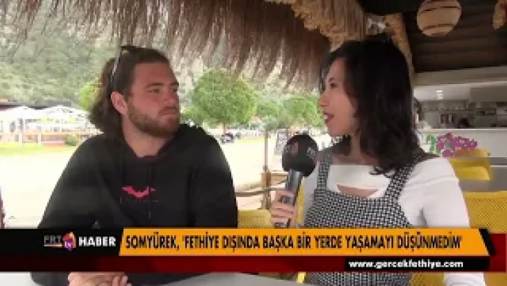 SOMYÜREK, ' FETHİYE DIŞINDA BAŞKA YERDE YAŞAMAYI DÜŞÜNMEDİM'