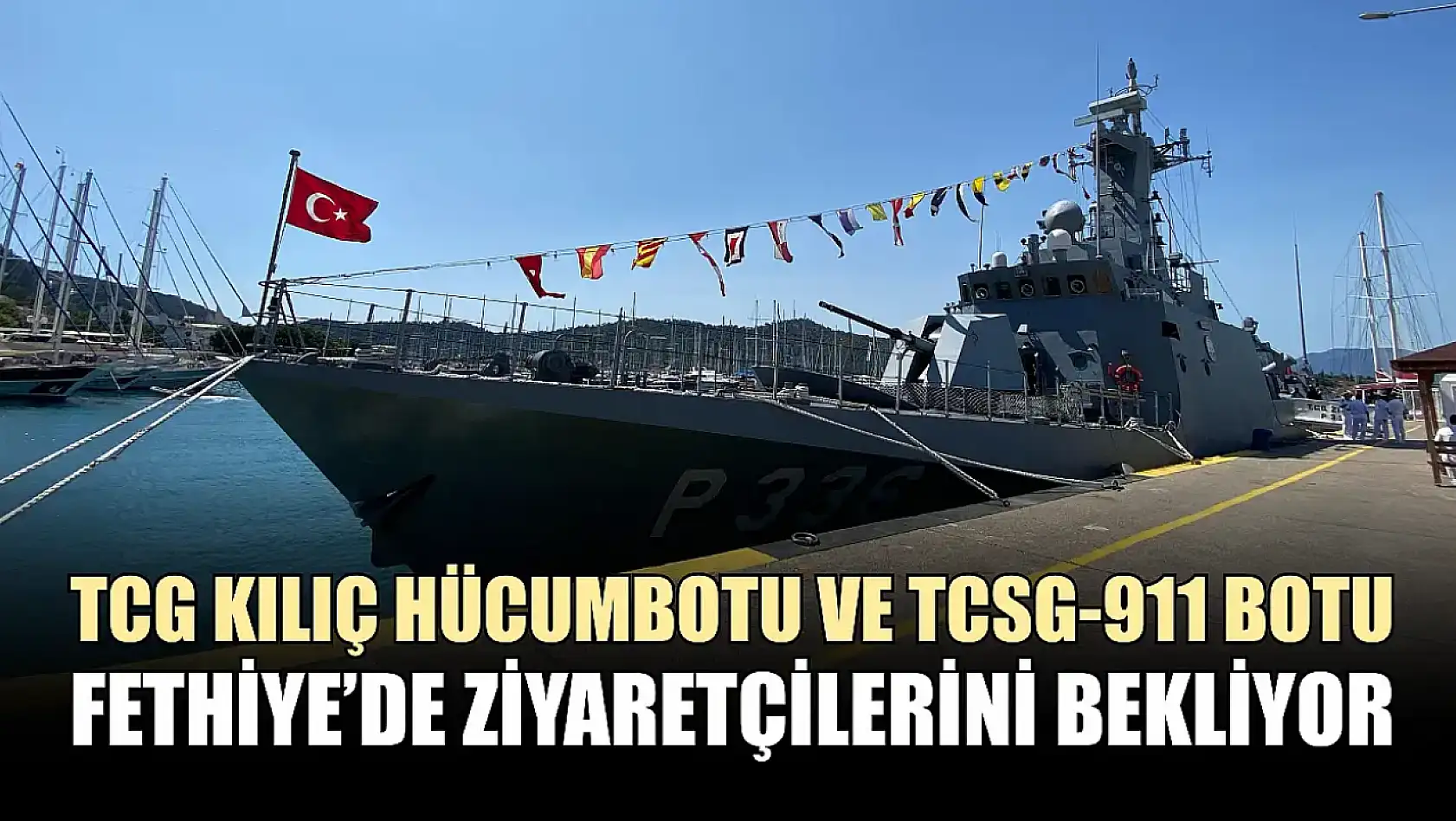 TCG Kılıç Hücumbotu ve TCSG-911 Botu Fethiye'de ziyaretçilerini bekliyor