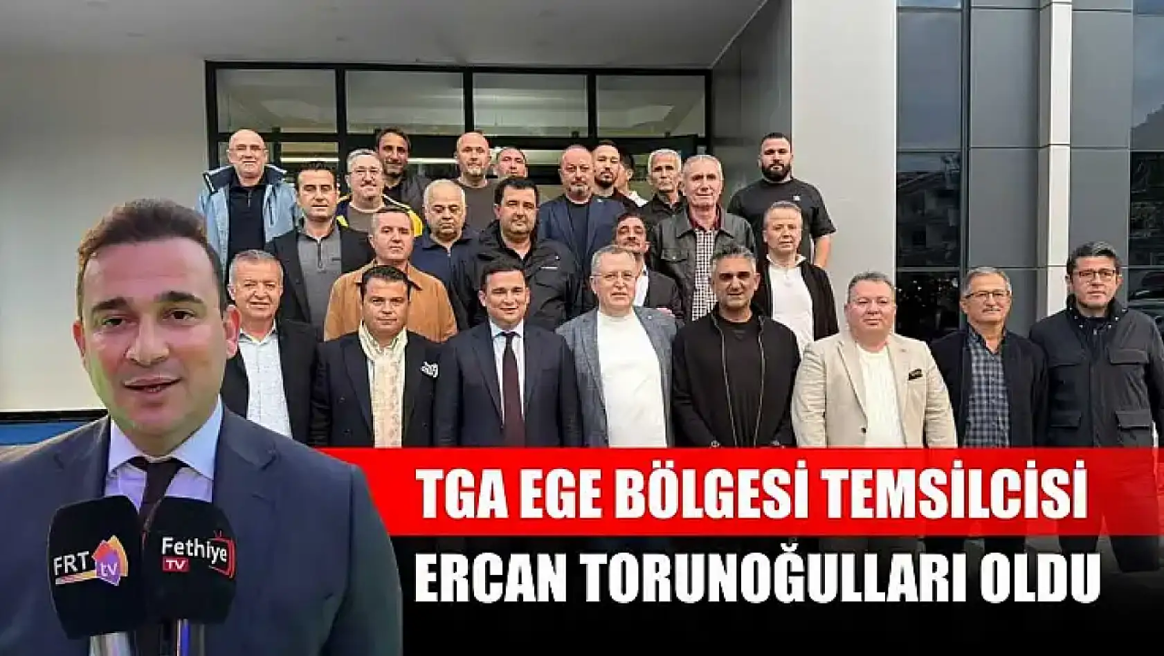 TGA Ege Bölgesi Temsilcisi Ercan Torunoğulları Oldu