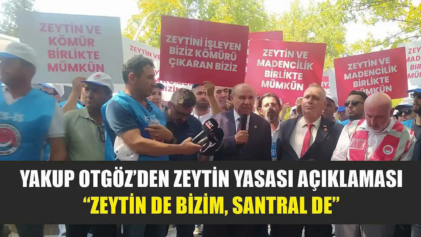 Yakup Otgöz'den Zeytin Yasası Açıklaması: 'Zeytin de Bizim, Santral de'