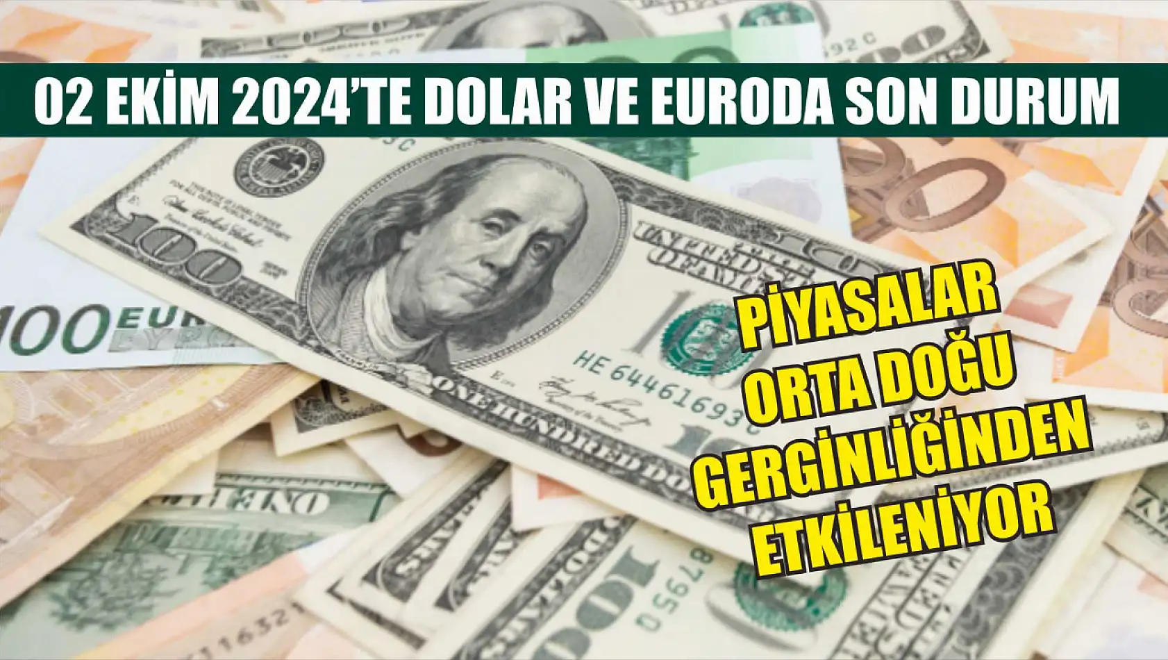 02 Ekim 2024'te Dolar ve Euroda Son Durum: Piyasalar Orta Doğu Gerginliğinden Etkileniyor