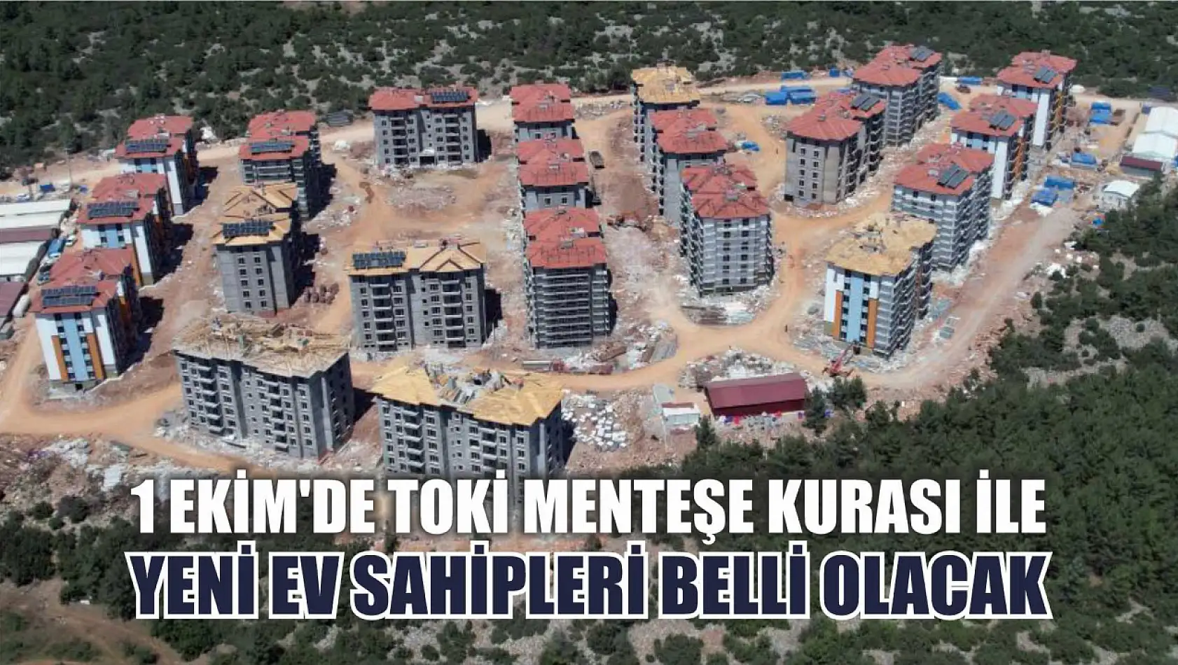 1 Ekim'de TOKİ Menteşe Kurası ile Yeni Ev Sahipleri Belli Olacak