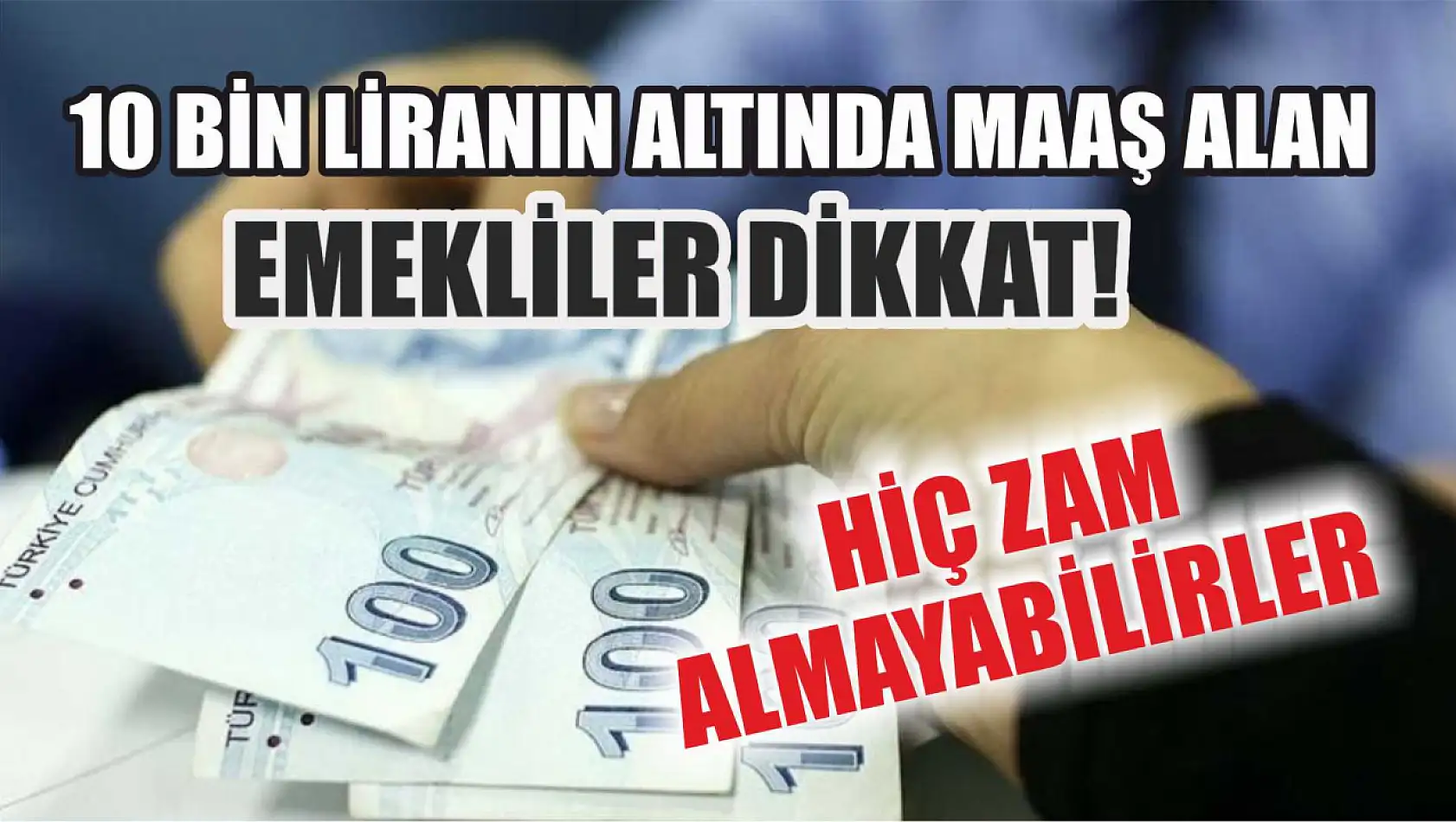 10 bin liranın altında maaş alan emekliler dikkat! Hiç zam almayabilirler