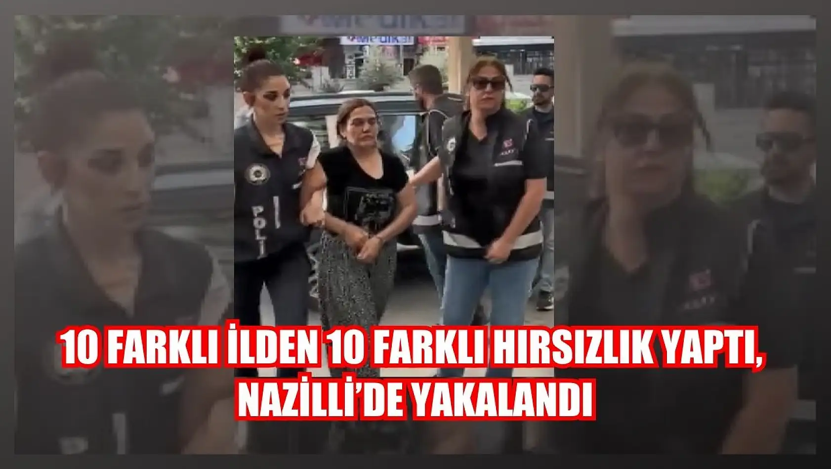 10 farklı ilden 10 farklı hırsızlık yaptı, Nazilli'de yakalandı