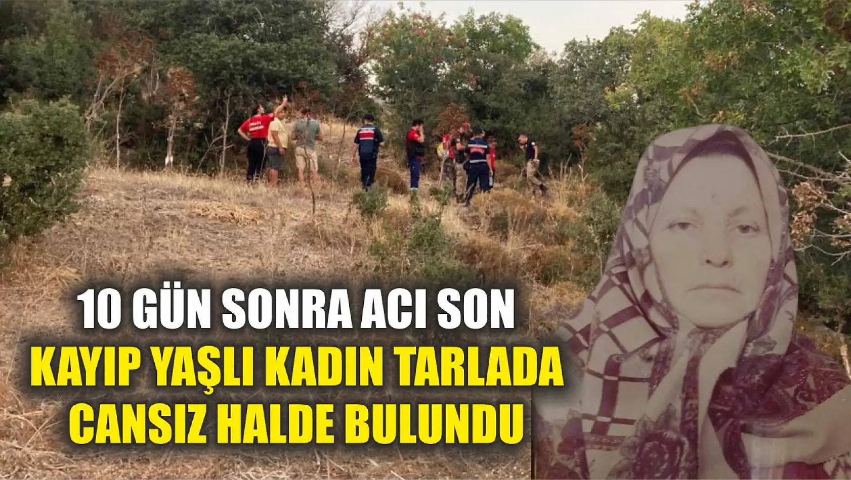 10 Gün Sonra Acı Son: Kayıp Yaşlı Kadın Tarlada Cansız Halde Bulundu