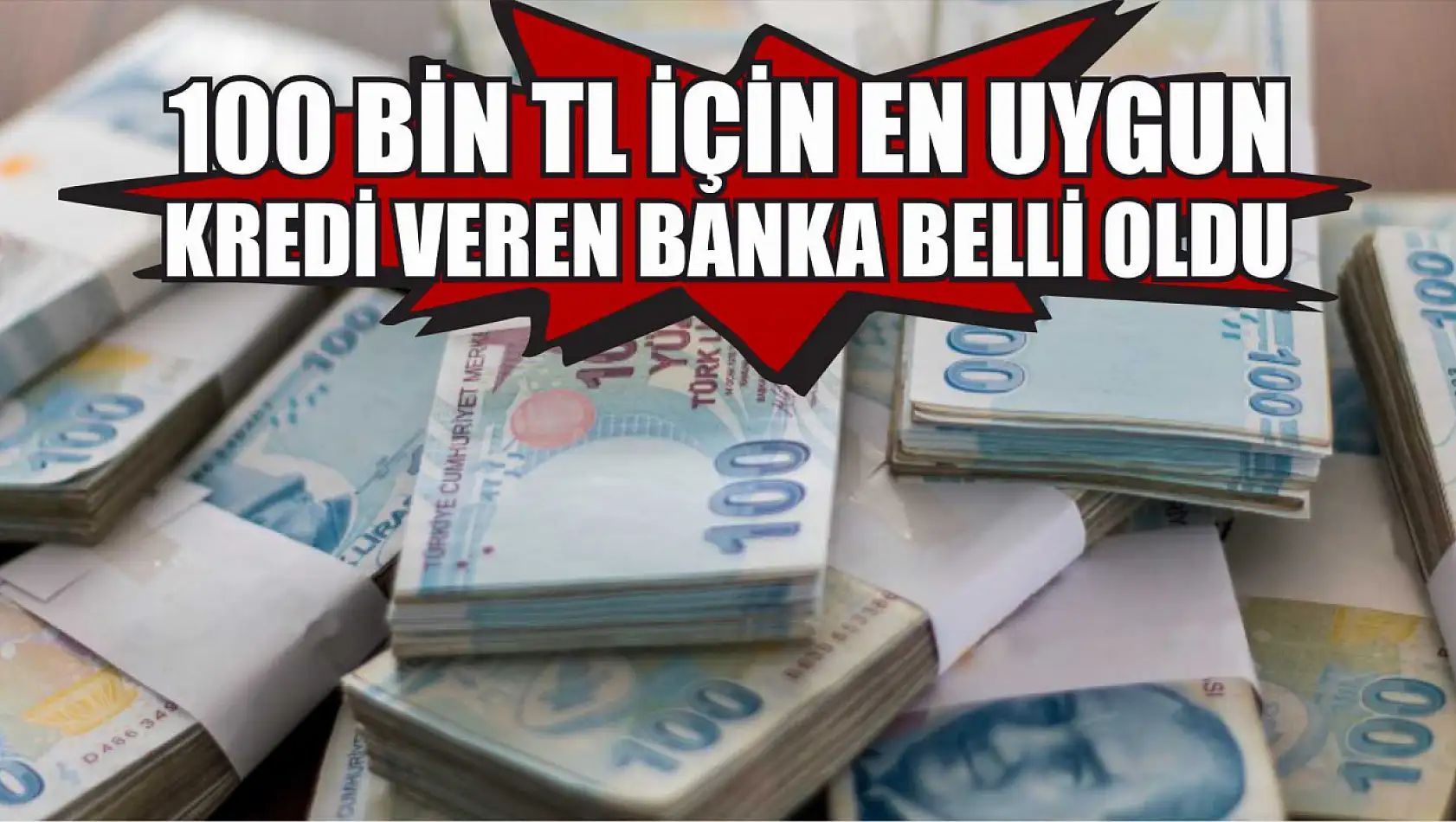 100 bin TL için en uygun kredi veren banka belli oldu