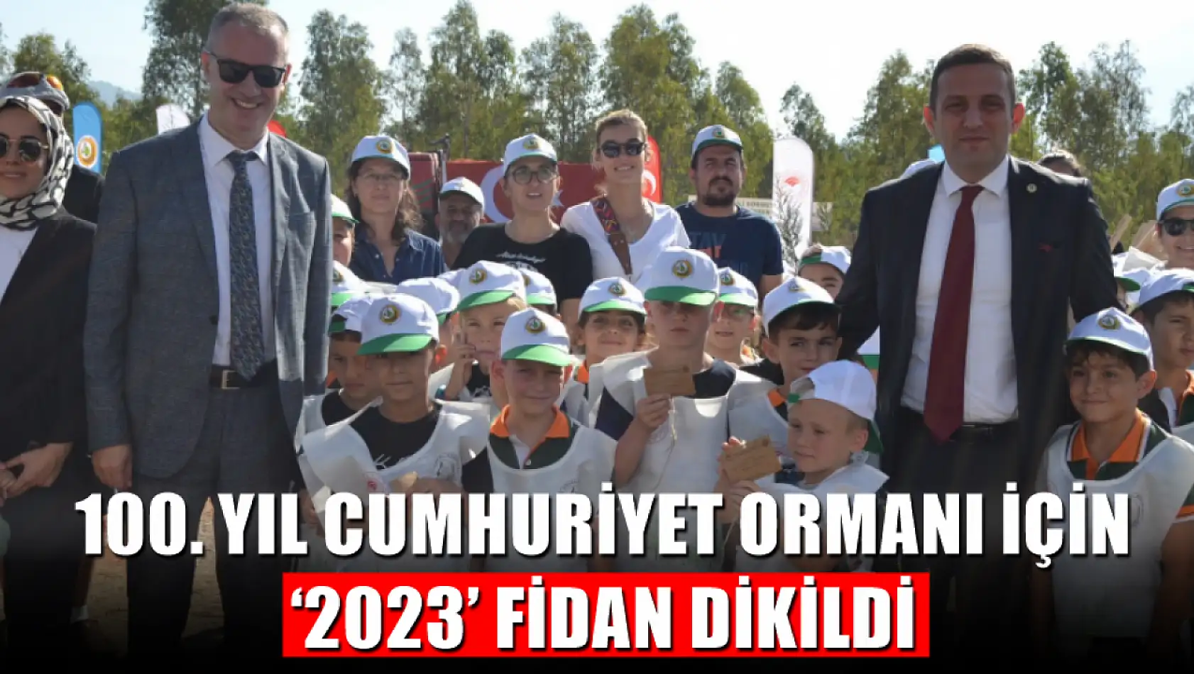 100. Yıl Cumhuriyet Ormanı için '2023' fidan dikildi