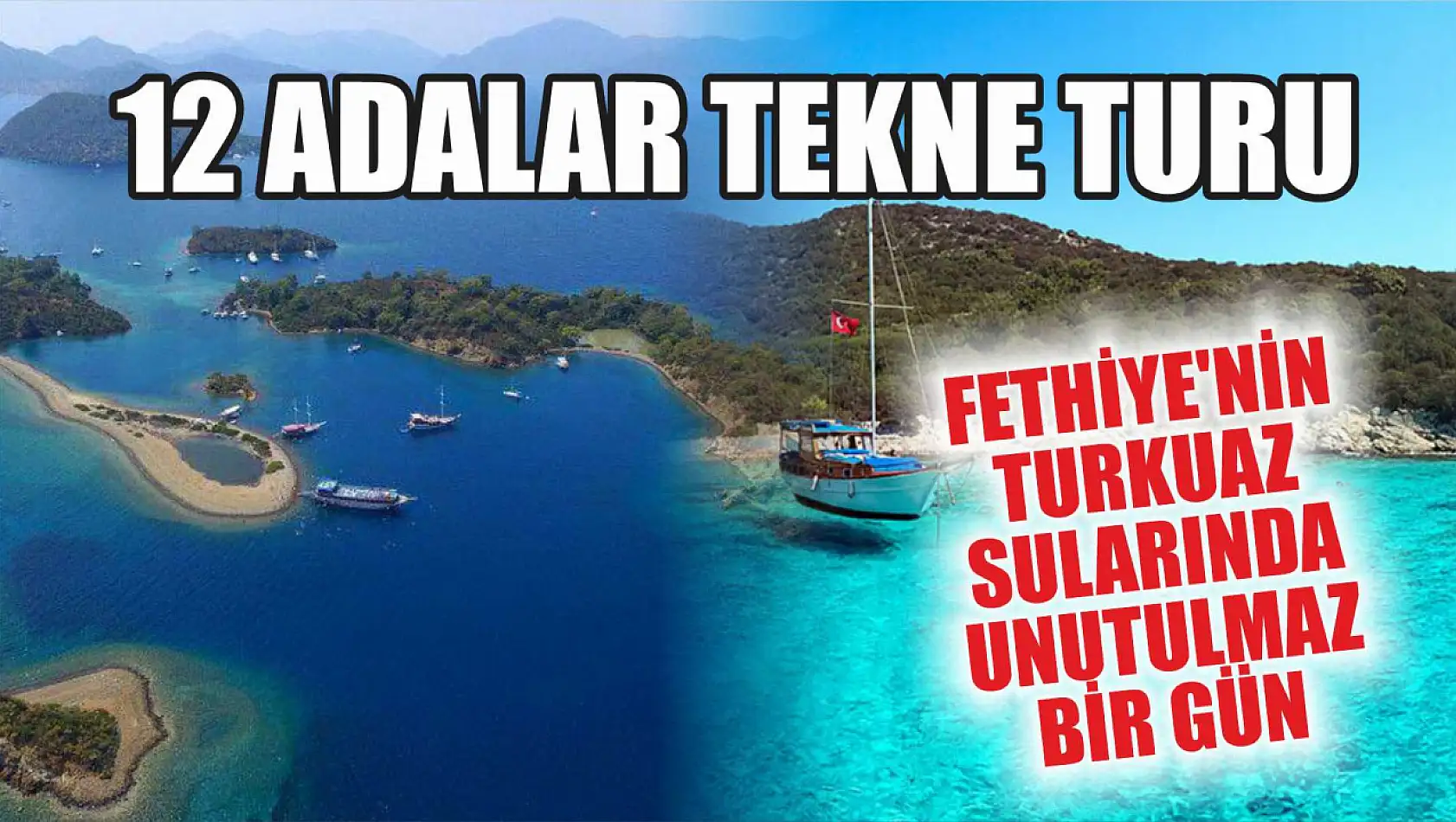12 Adalar Tekne Turu: Fethiye'nin turkuaz sularında unutulmaz bir gün 