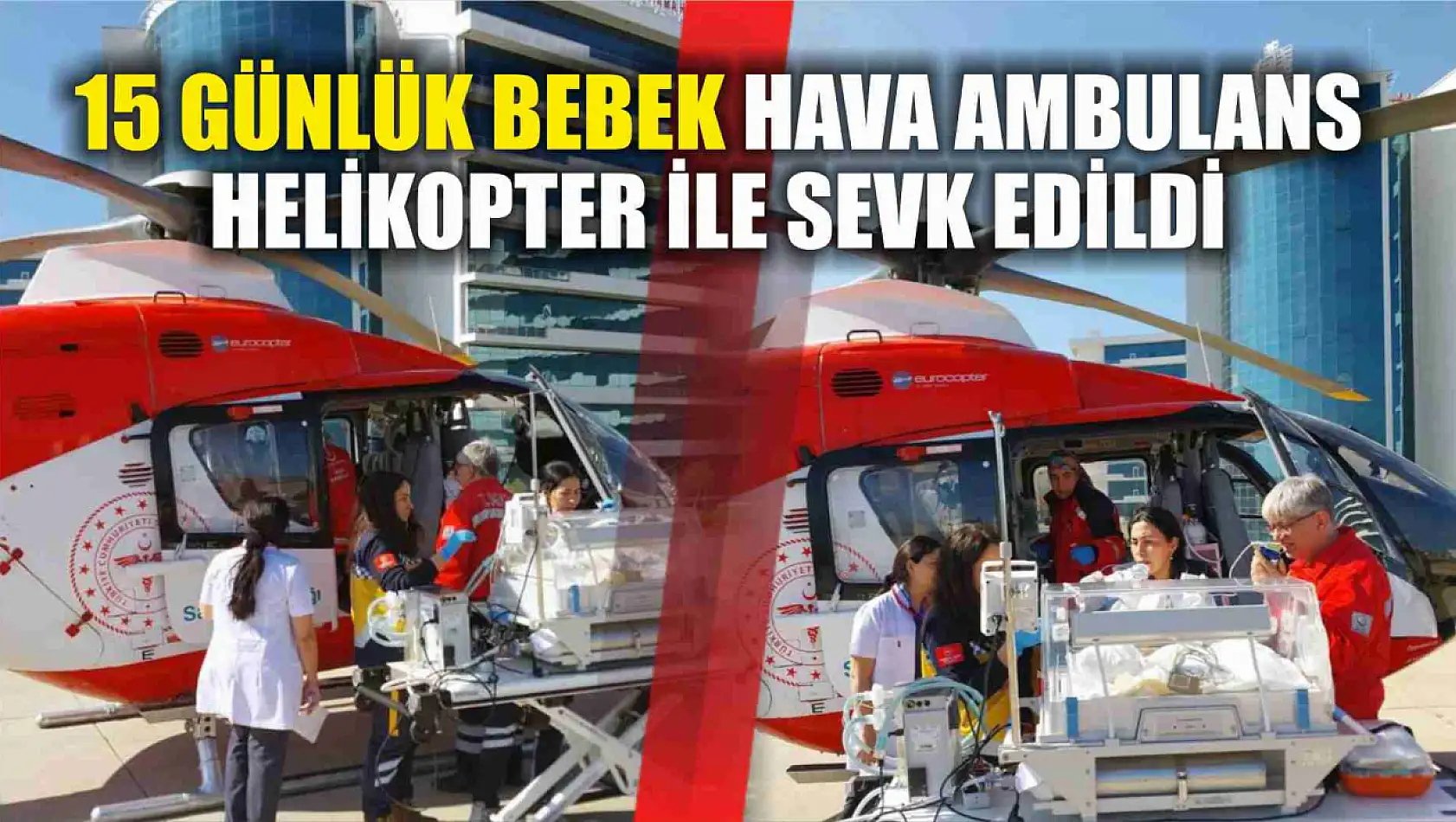 15 günlük bebek hava ambulans helikopter ile sevk edildi