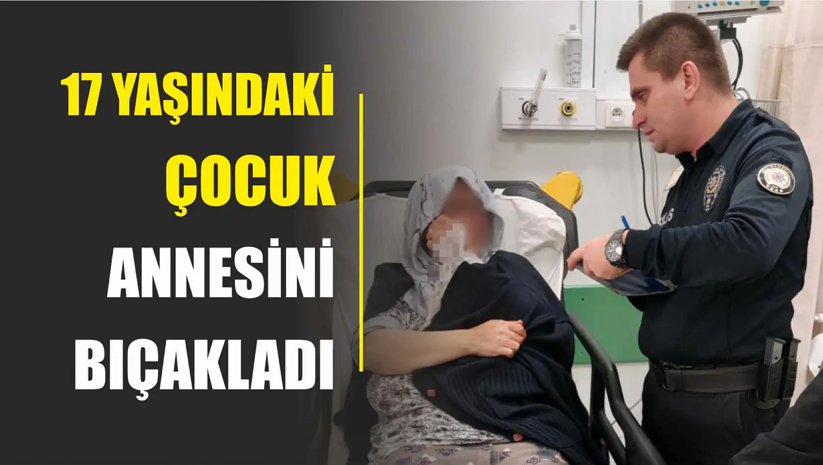 17 yaşındaki çocuk annesini bıçakladı